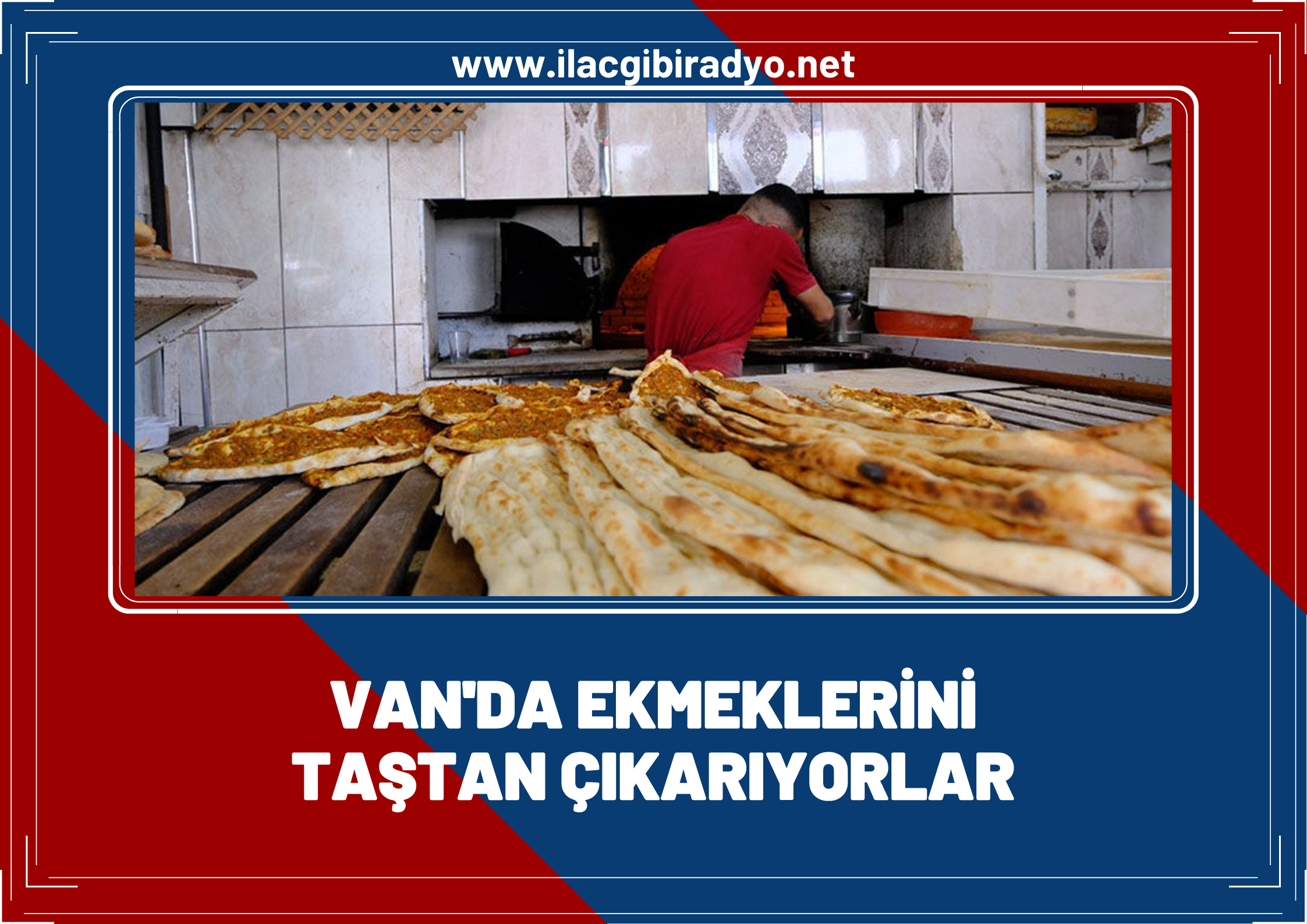 Van’da ekmeklerini ateşten çıkarıyorlar