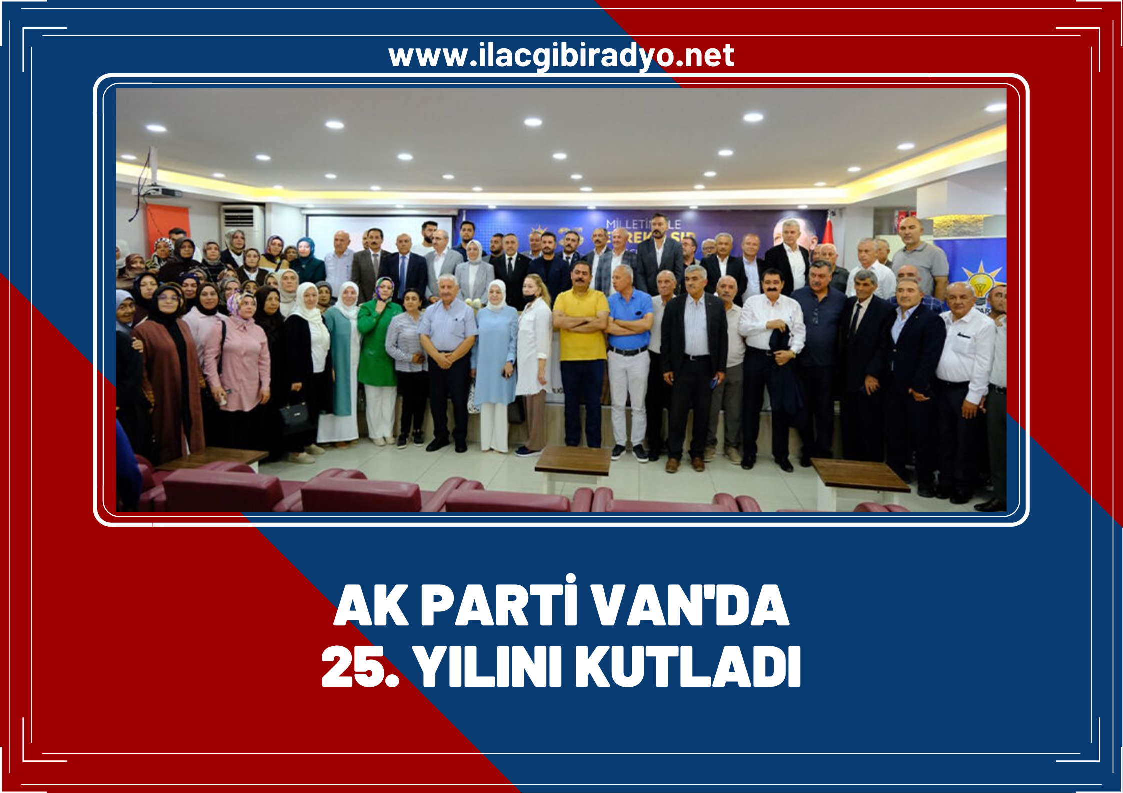 AK Parti Van’da 25. yılını kutladı!