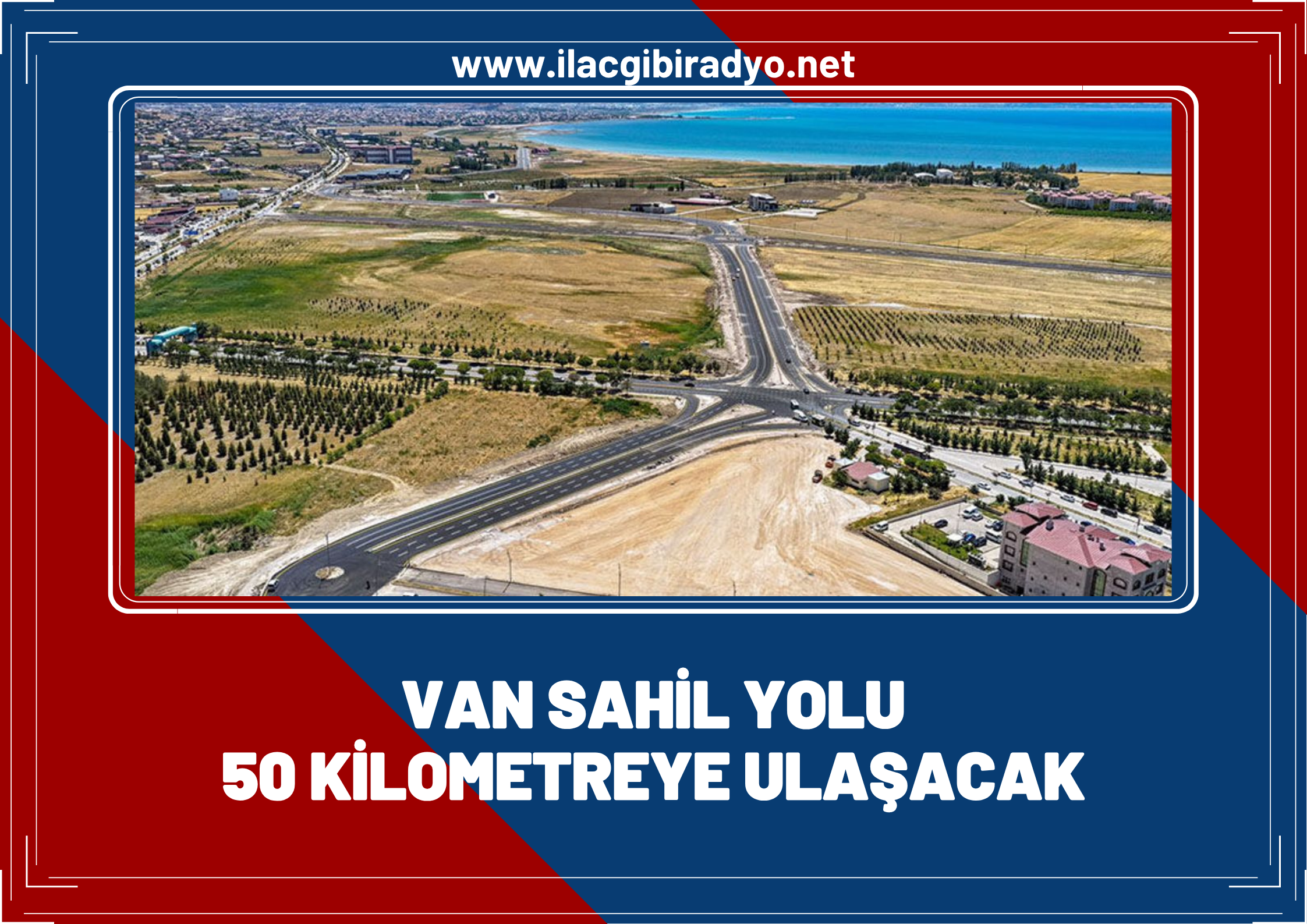 Van Sahil Yolu 50 KM’ye ulaşacak