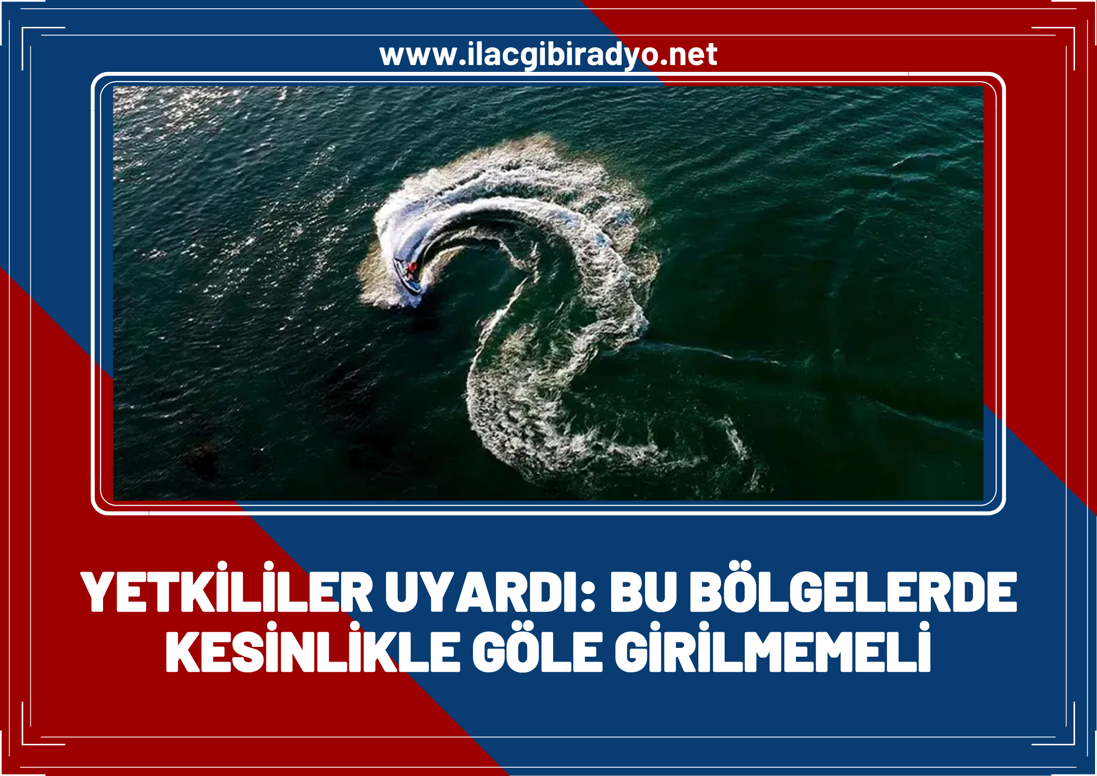 Yetkililer uyardı: Kesinlikle göle girilmemeli!