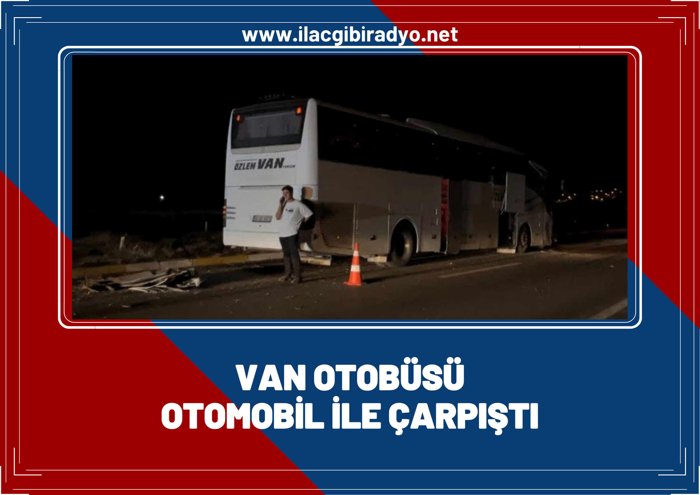 Van otobüsü otomobil ile çarpıştı!