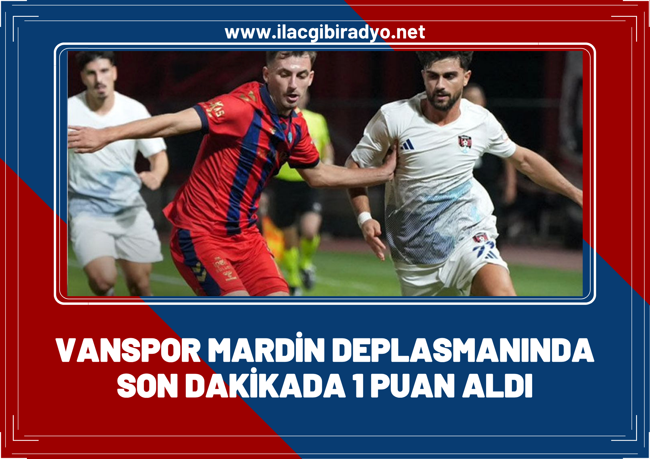 Vanspor, Mardin deplasmanında son dakikada 1 puanı kaptı
