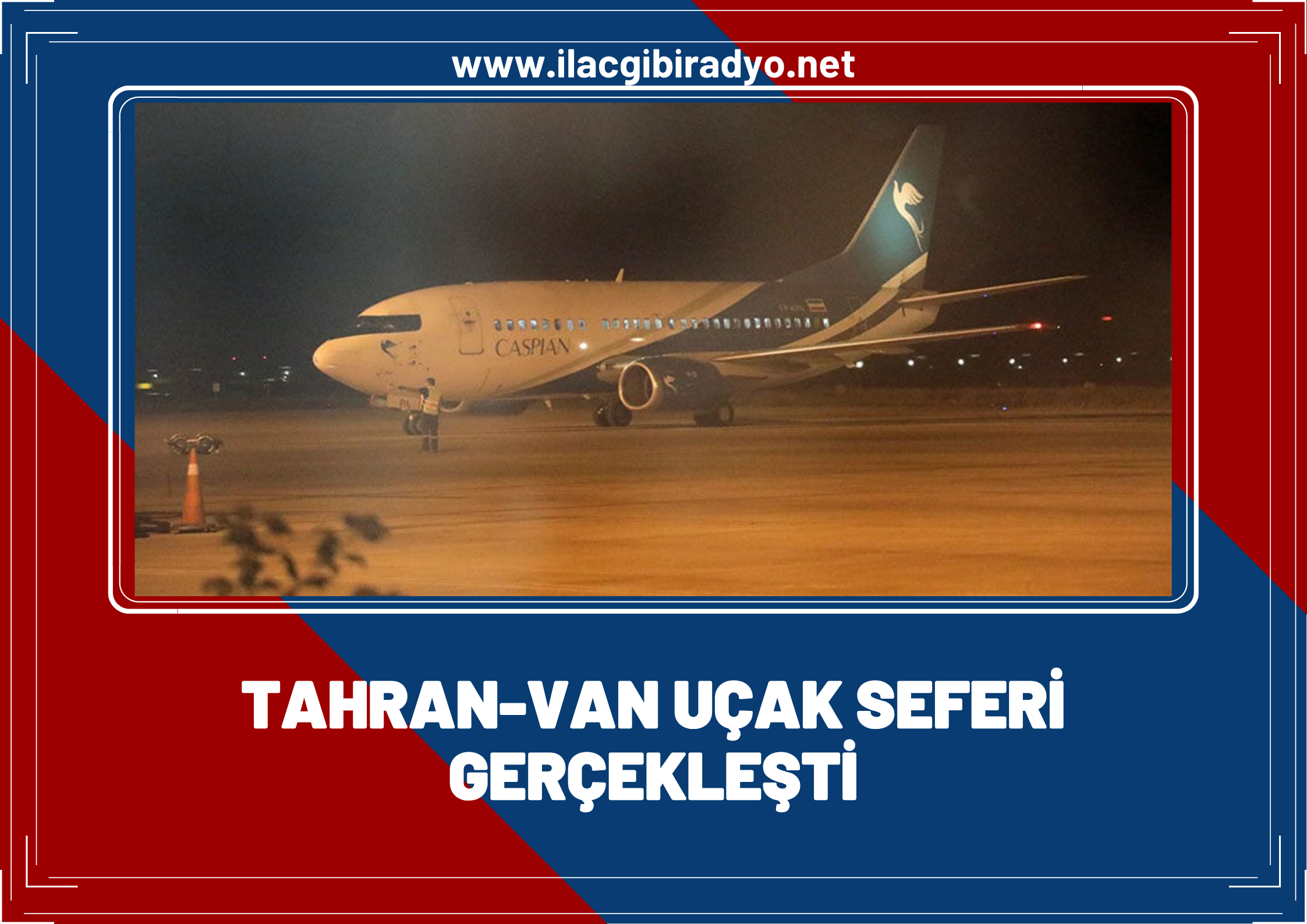 Tahran-Van uçak seferi gerçekleşti