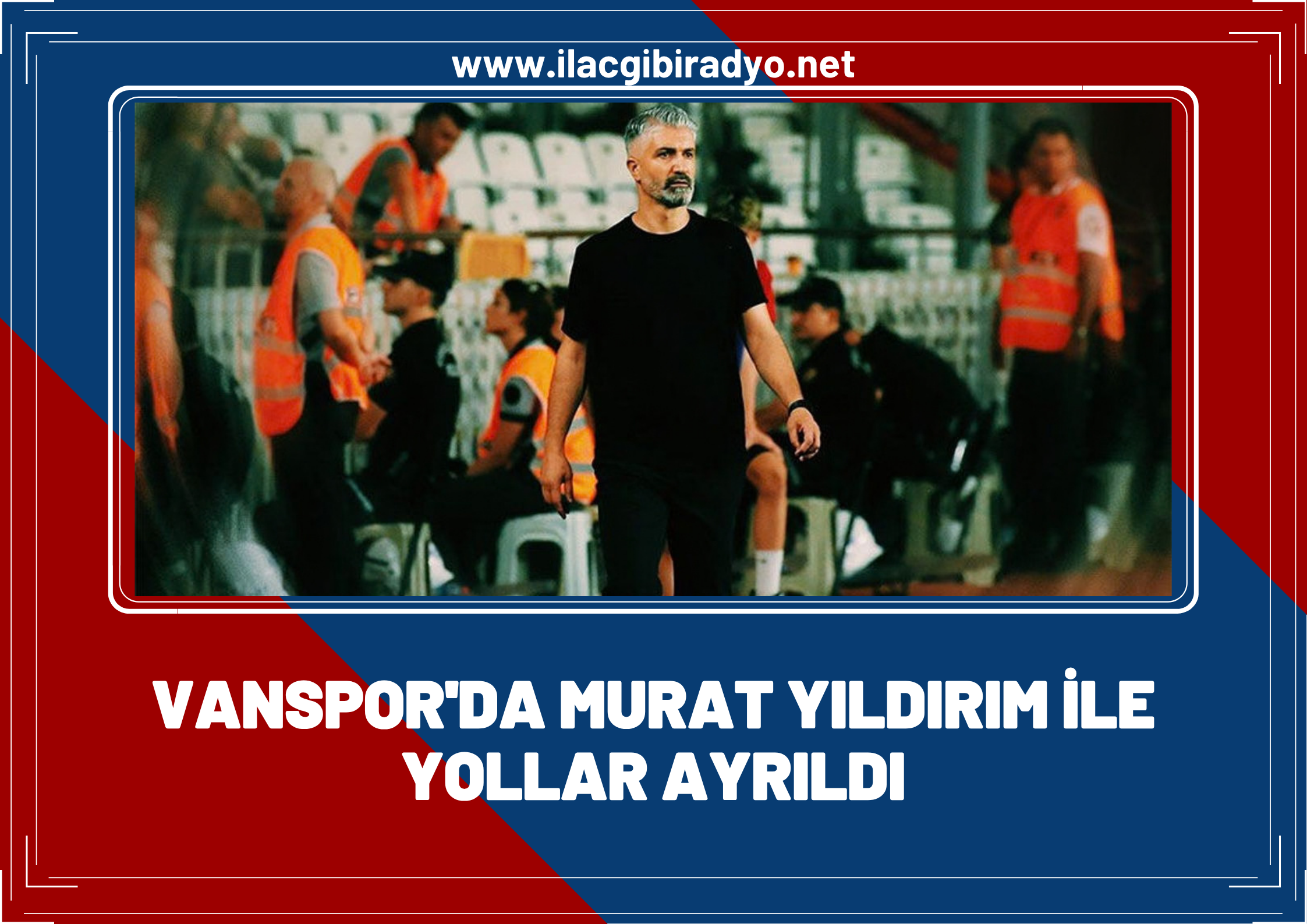 Vanspor'da Murat Yıldırım'la yollar ayrıldı