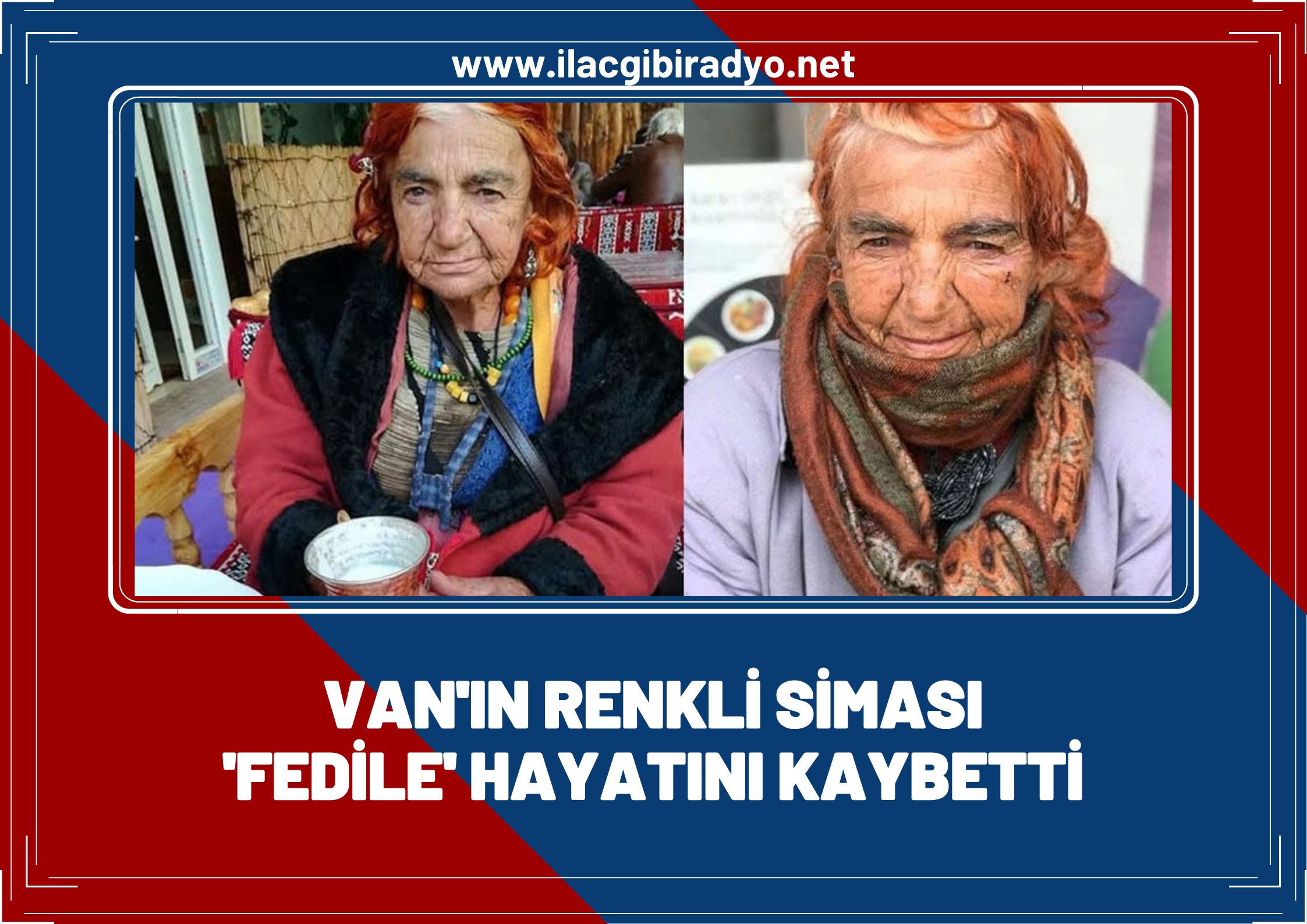 Van’ın renkli siması ‘Fedile’ hayatını kaybetti