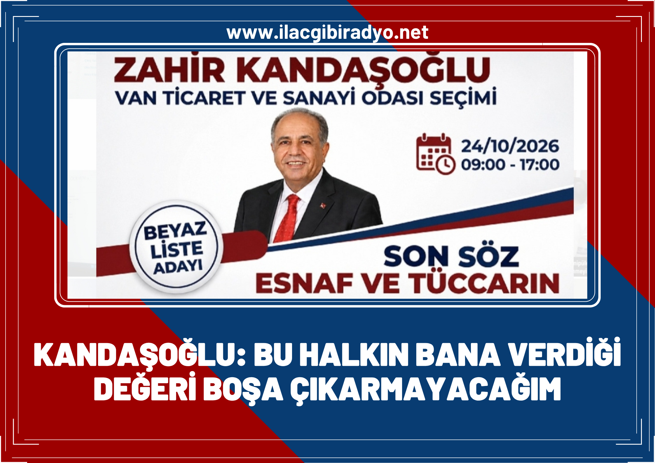 ZAHİR KANDAŞOĞLU: “BU HALKIN BANA VERDİĞİ DEĞERİ BOŞA ÇIKARMAYACAĞIM”