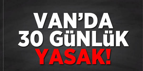 Van'da 30 günlük yasak