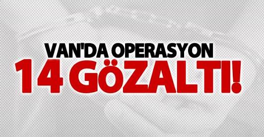 Van'da terör operasyonu: 14 gözaltı