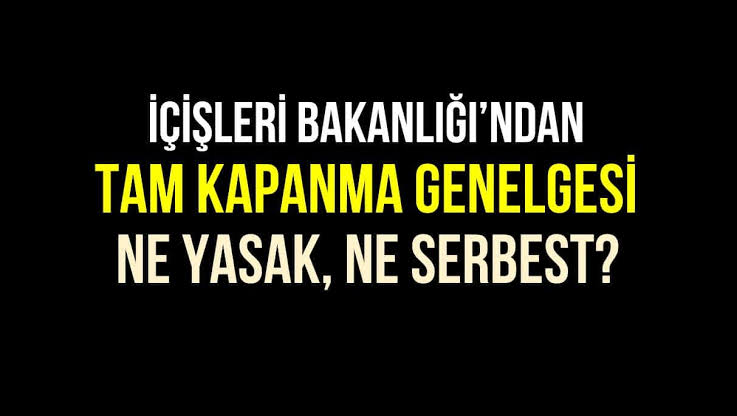 İçişleri Bakanlığı 81 ile yeni genelge yolladı! İşte tam kapanmanın tüm detayları