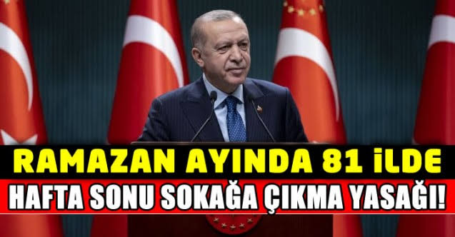 Ramazan'da 81 ilde kısıtlama! Hafta sonu sokağa çıkma yasağı tekrar başladı