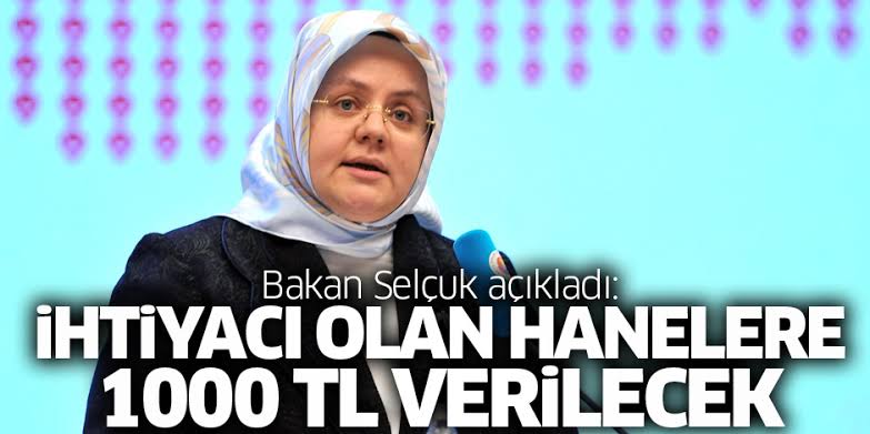 Bakan açıkladı: İhtiyacı olan her haneye 1000 TL verilecek