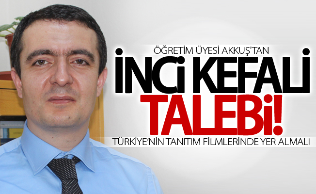 İnci kefalinin Türkiye’nin tanıtım filmlerinde yer alması talebi