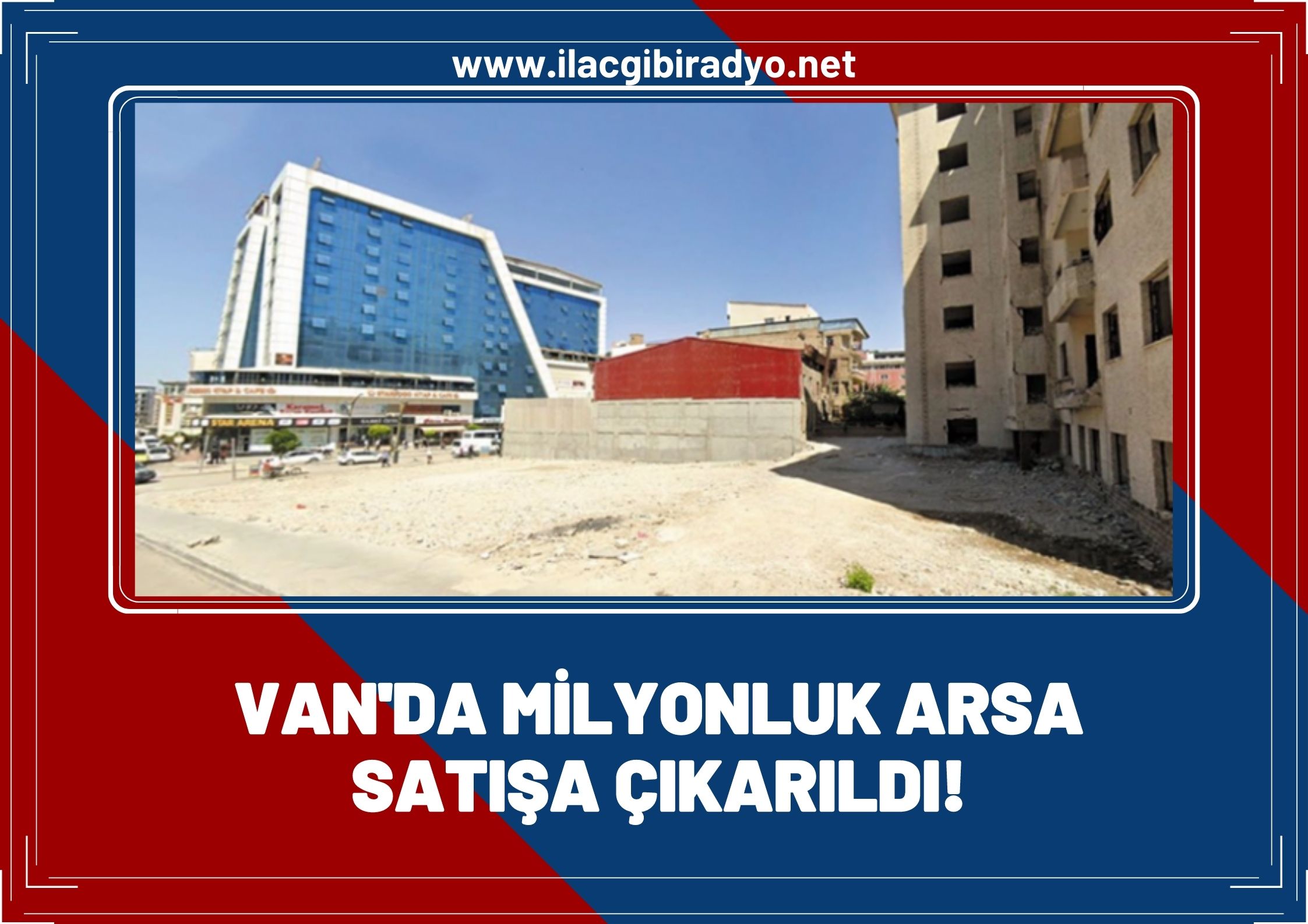 Van'da milyonluk arsa satışa çıkarıldı!