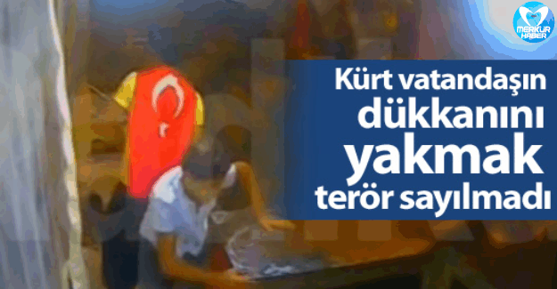 Kürt Vatandaşın Dükkanını Yağmalayıp Yakmak Terör Sayılmadı