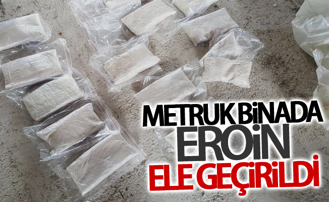 Metruk binada eroin ele geçirildi