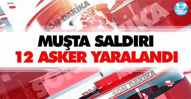 Muş'ta Askere Saldırı: 12 Yaralı