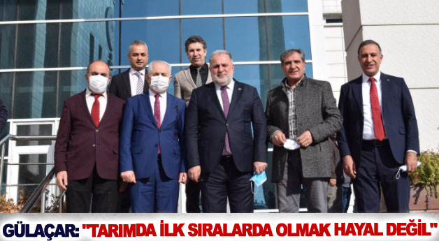 Gülaçar: Tarımda ilk sıralarda olmak hayal değil