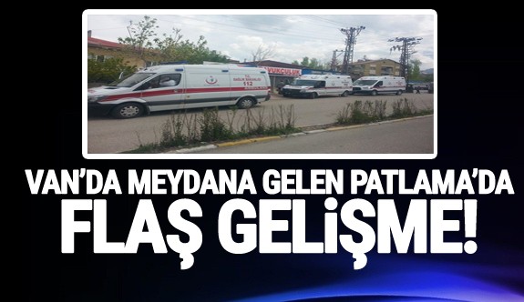 Van’da Meydana gelen patlama’da flaş gelişme