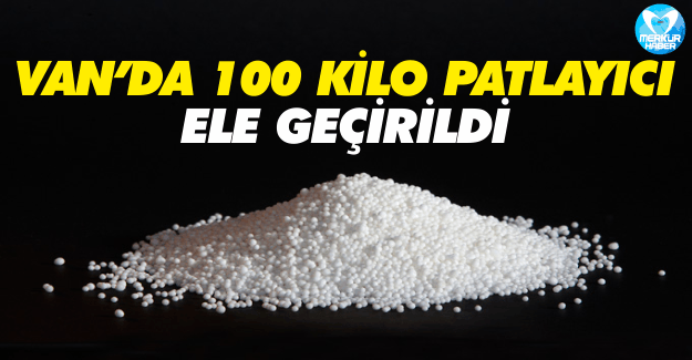 Van’da 100 Kilo Amonyum Nitrat Ele Geçirildi