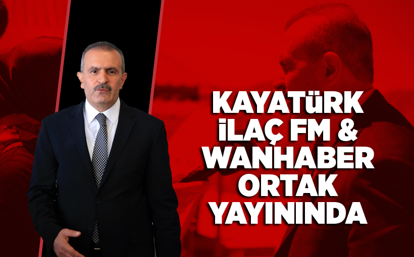 Burhan Kayatürk İlaç FM & WanHaber Ortak Yayınında!