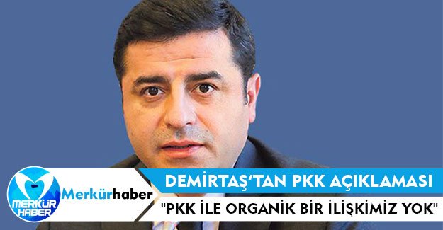 'PKK’yle Organik Bağımız Yok'
