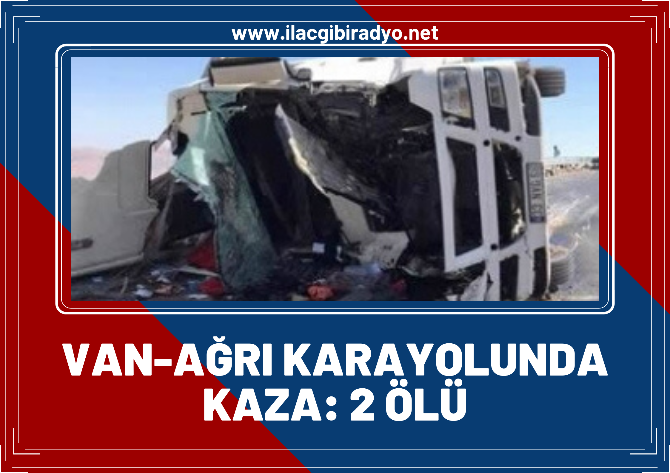 Van Ağrı Karayolunda Kaza: 2 Ölü