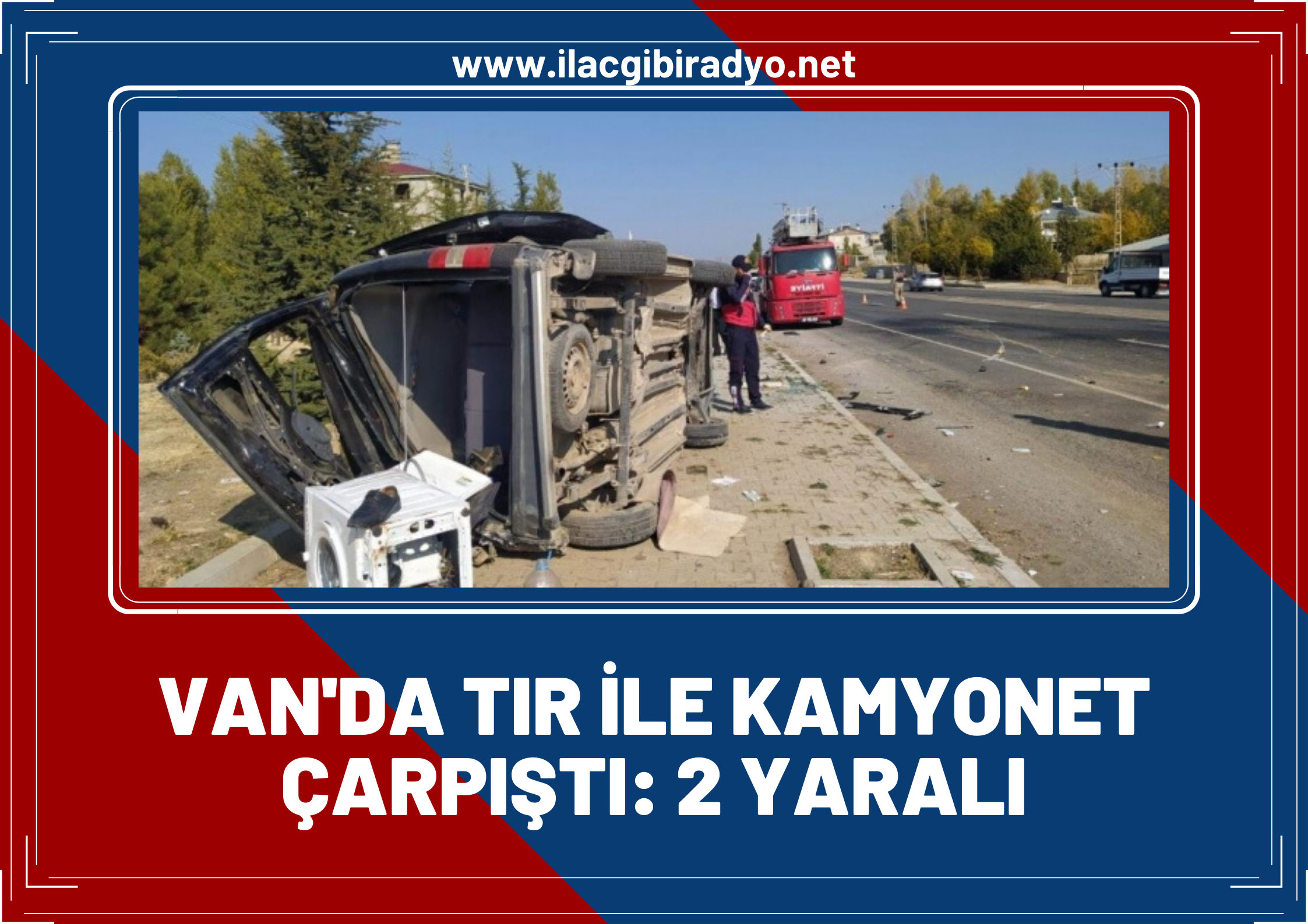 Van'da kamyonet ile TIR çarpıştı: 2 yaralı