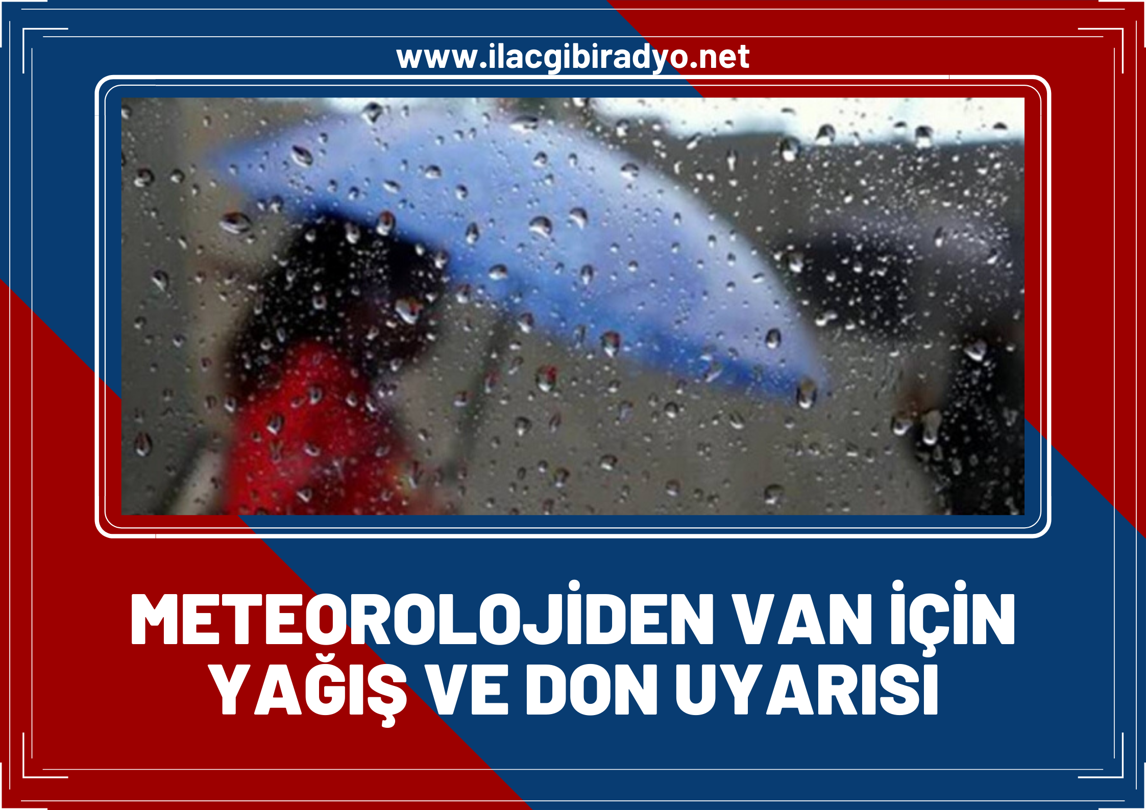 Meteoroloji’den Van için kuvvetli yağış ve don uyarısı!