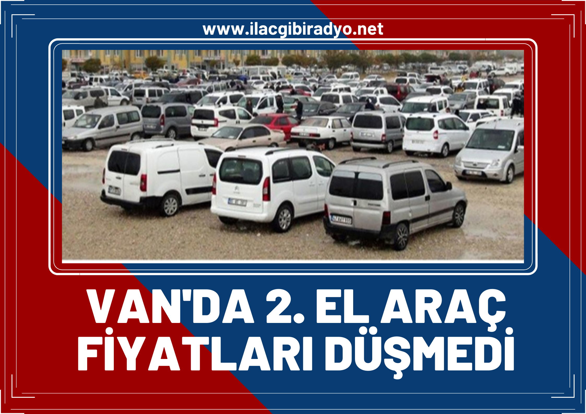 Van'da ikinci el araba fiyatları düşmedi