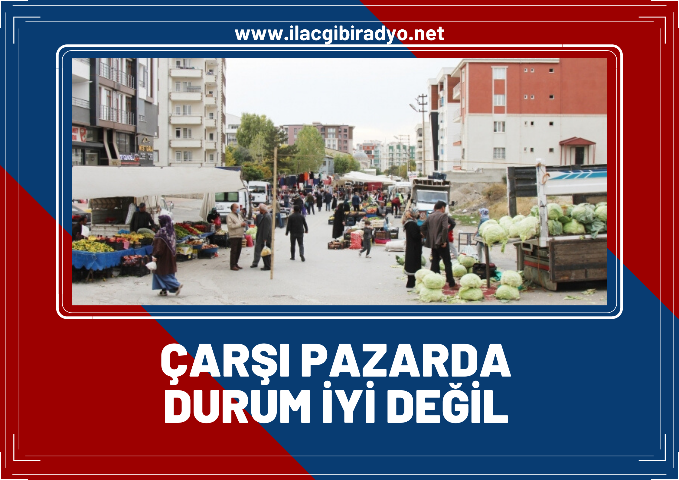 Çarşı-Pazarda durum iyi değil