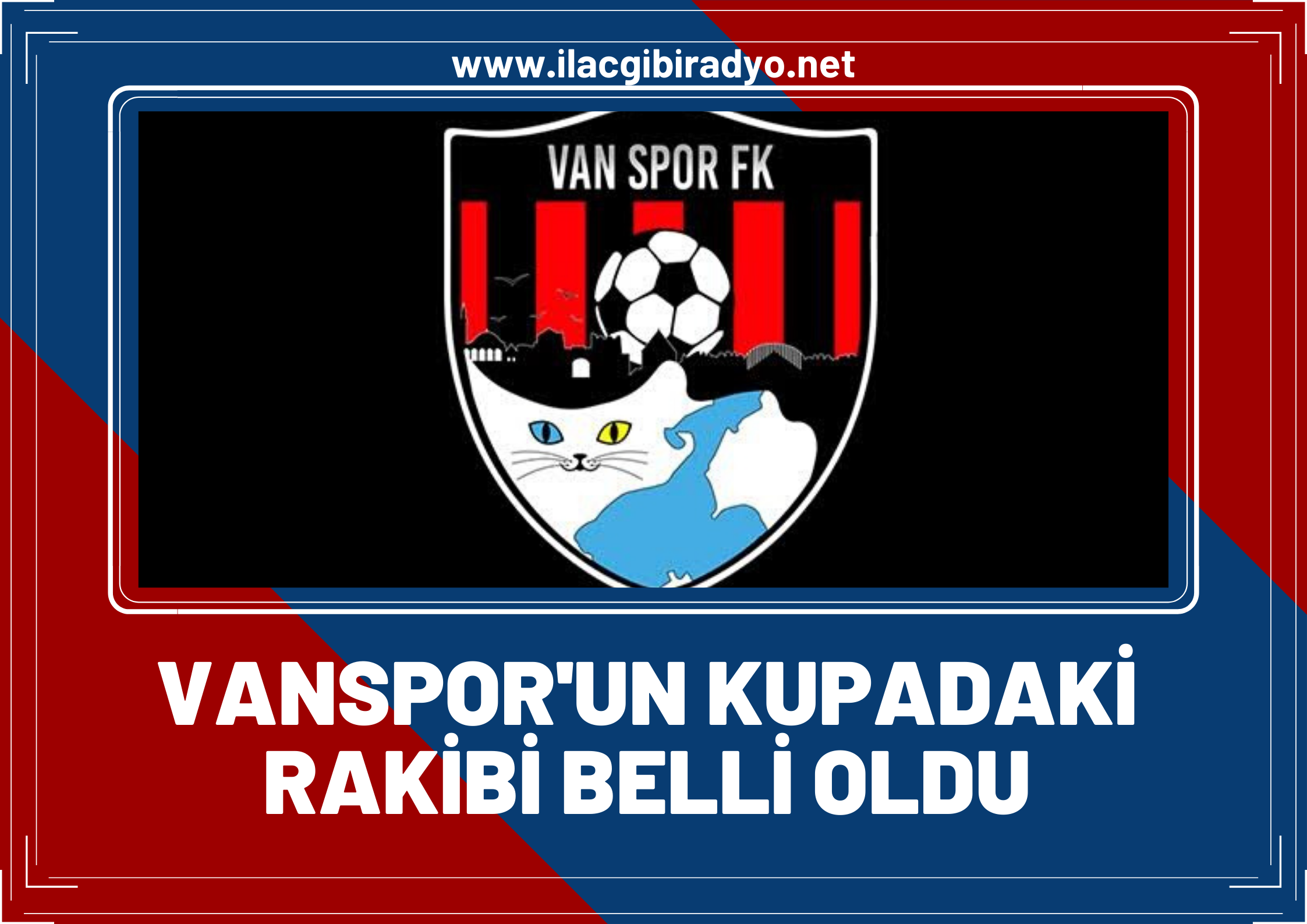 Vanspor’un kupadaki rakibi belli oldu!