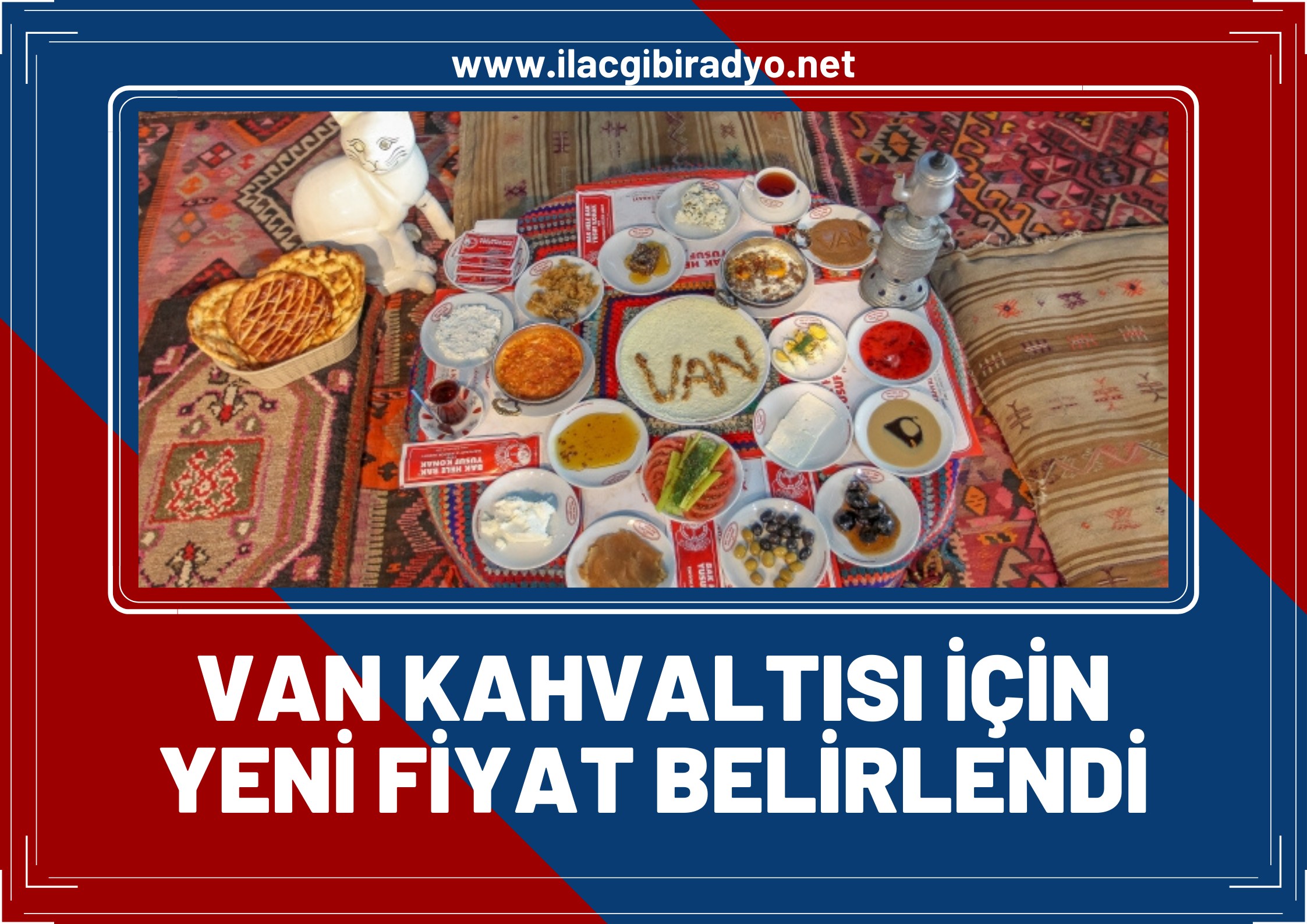 Van kahvaltısındaki fahiş fiyatın önüne geçmek için yeni fiyat belirlendi! İşte Van kahvaltısının yeni fiyatı…