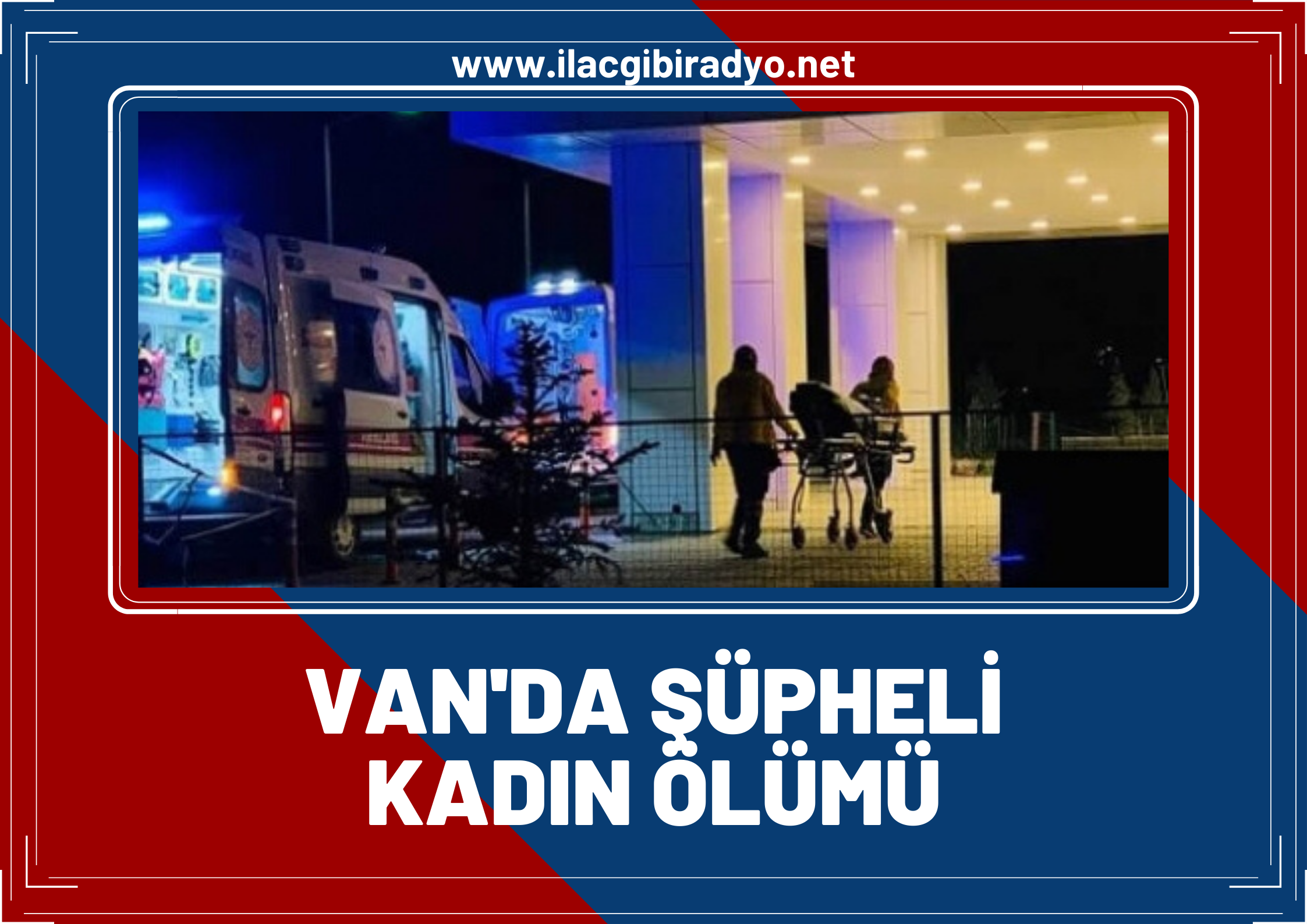 Van'da bir kadın evinde başından vurulmuş halde bulundu