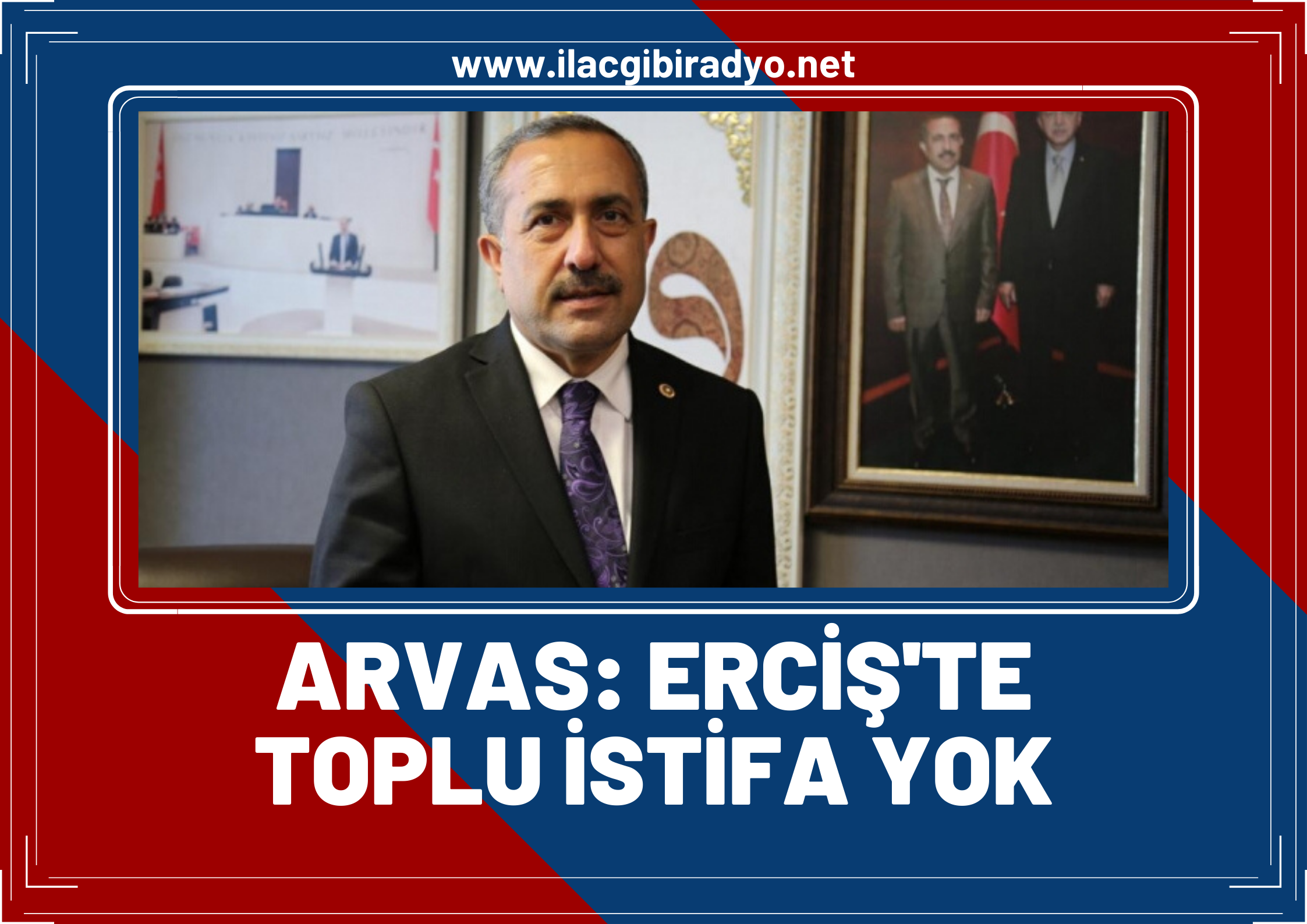 Ak parti ilçe başkanının iddialarına Arvas’tan yanıt geldi… Arvas: Erciş ilçe başkanı nefsine yenik düşmüş!