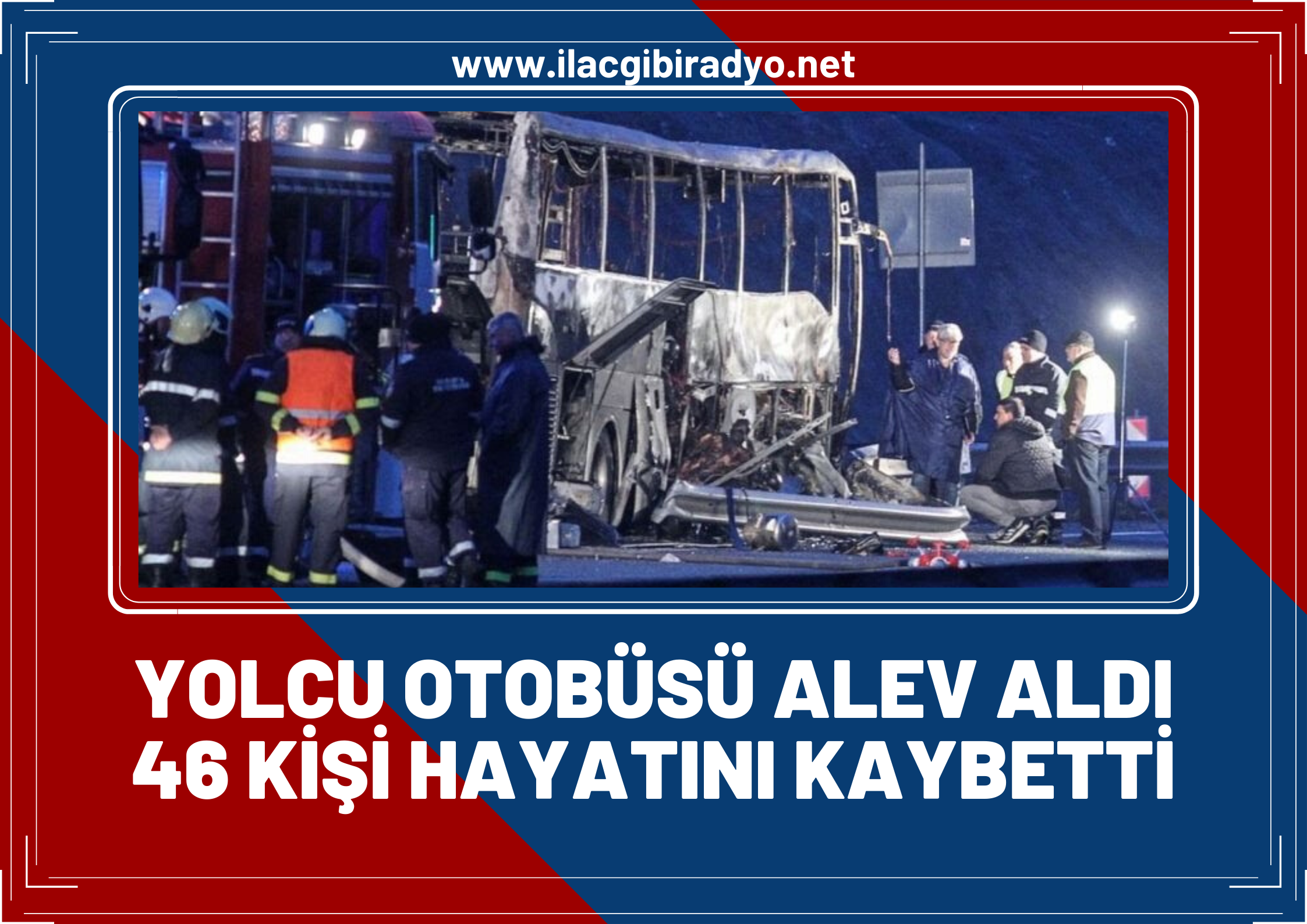 Yolcu otobüsü alev aldı: En az 46 ölü