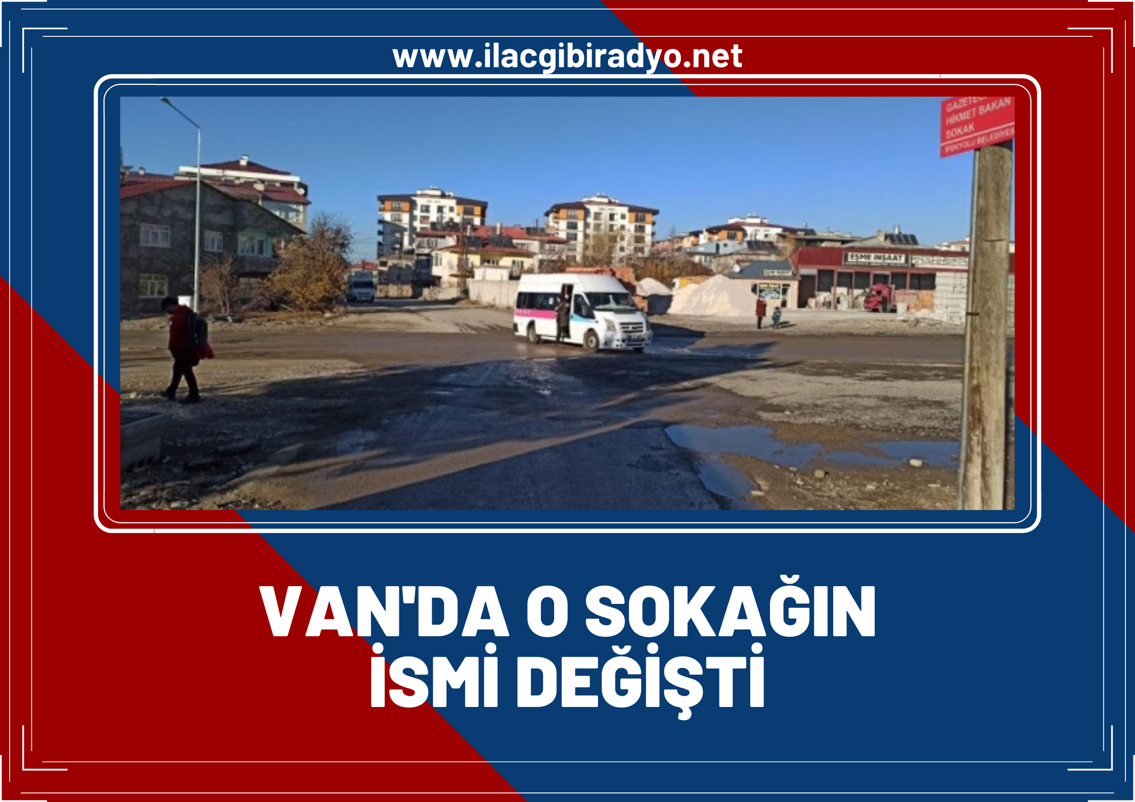 Van'da o sokağın ismi değişti! İşte yeni ismi....