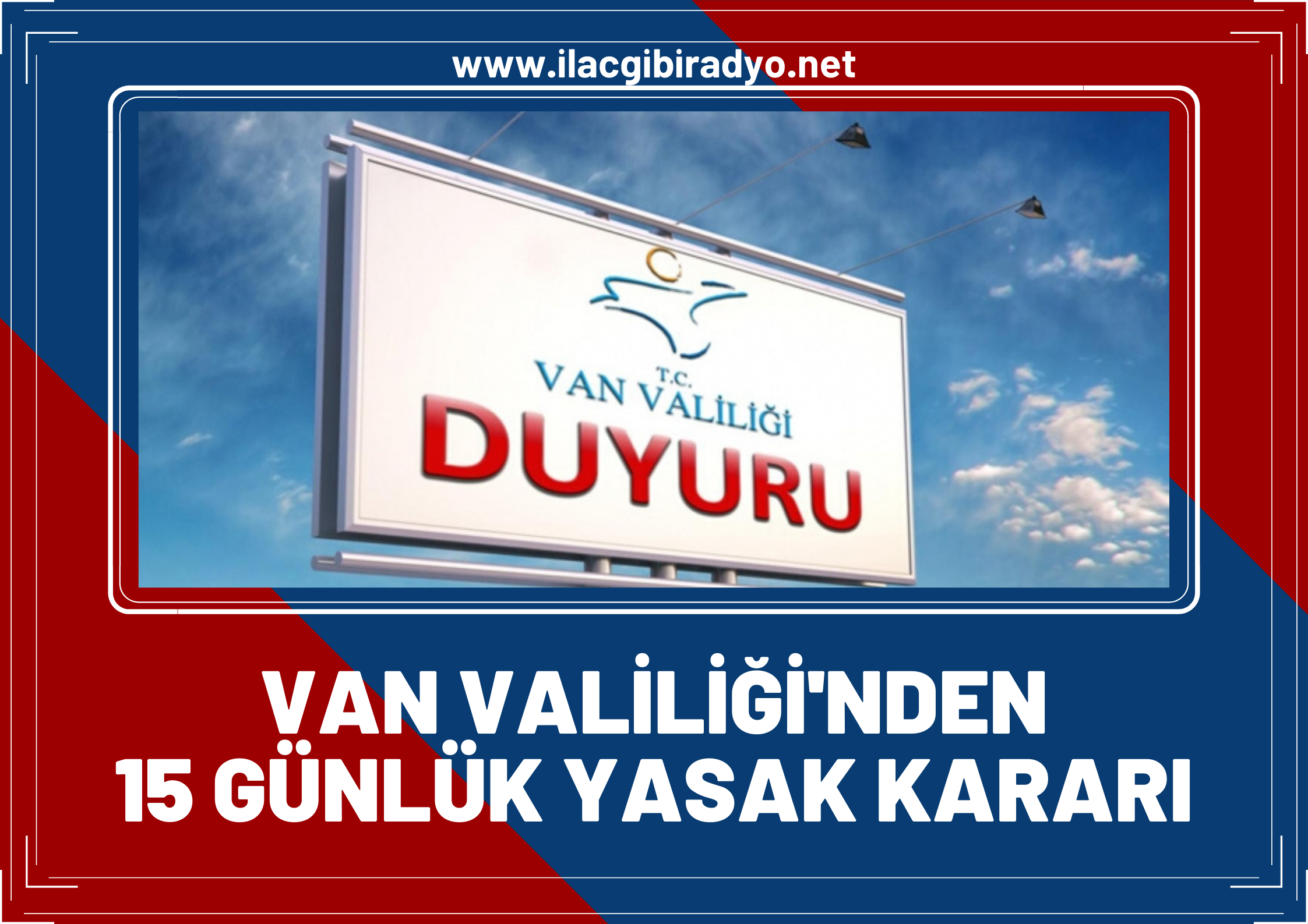 Van Valiliği'nden '15 günlük yasaklama' kararı geldi