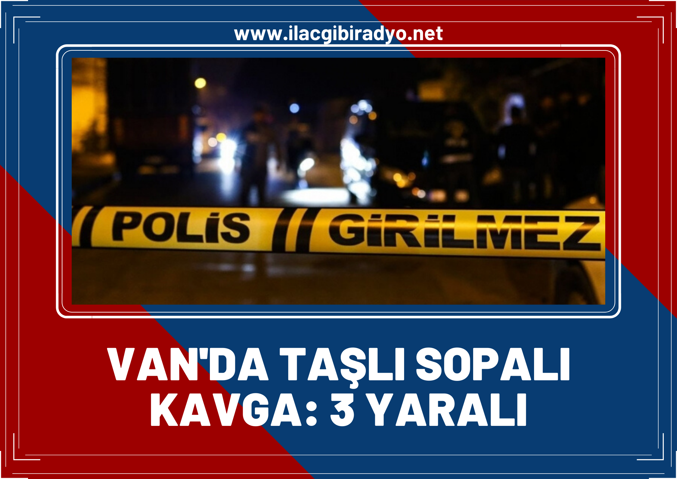 Van'da 2 grup arasında taşlı sopalı kavga: 3 yaralı