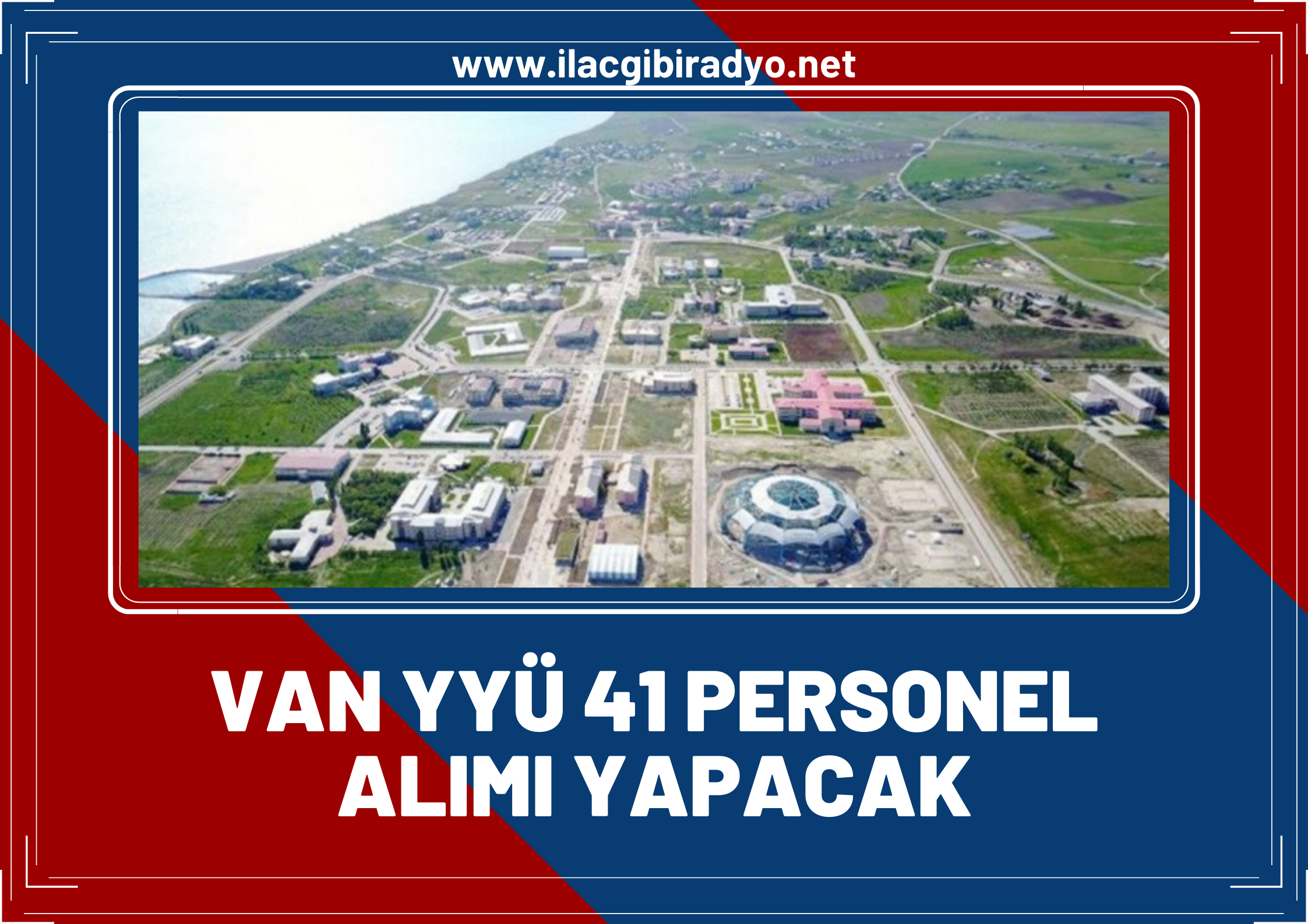 Van Yüzüncü Yıl Üniversitesi, 41 personel alımı yapacak! İşte başvuru tarihi ve şartları…