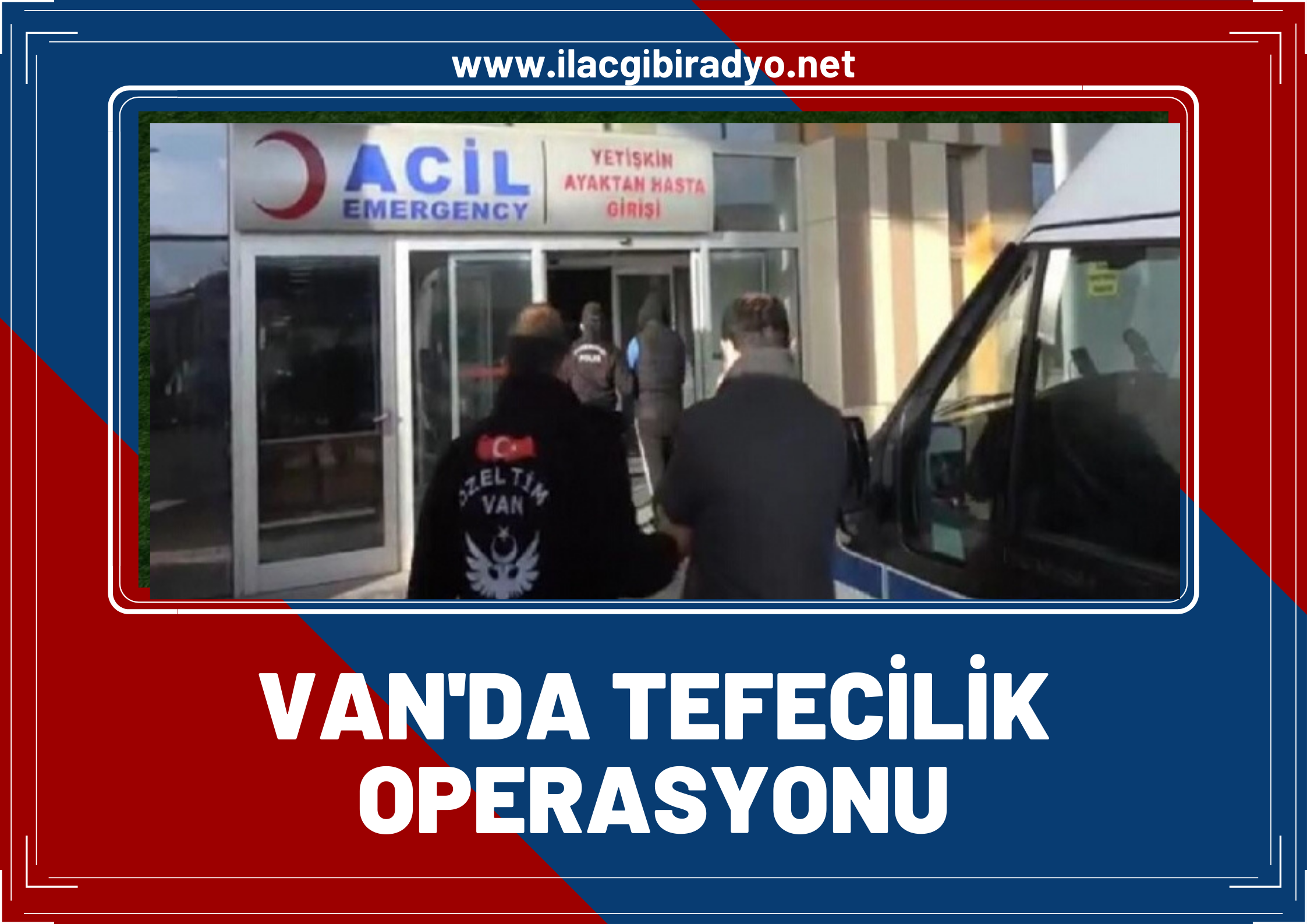 Van’da tefecilik operasyonu: 15 gözaltı!