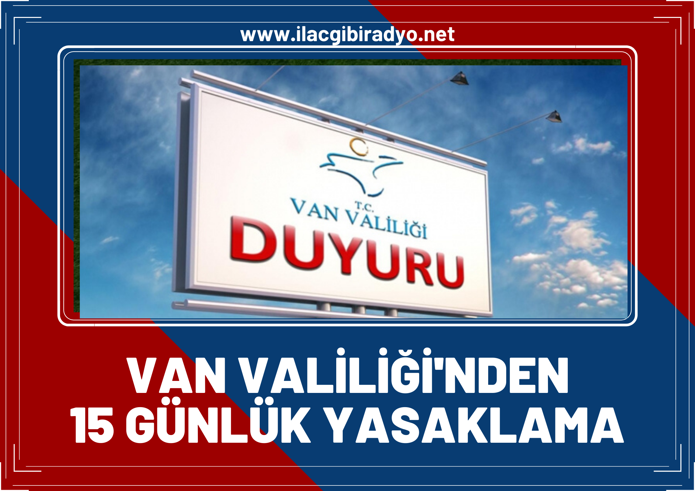 Van Valiliği'nden '15 günlük yasaklama' kararı!