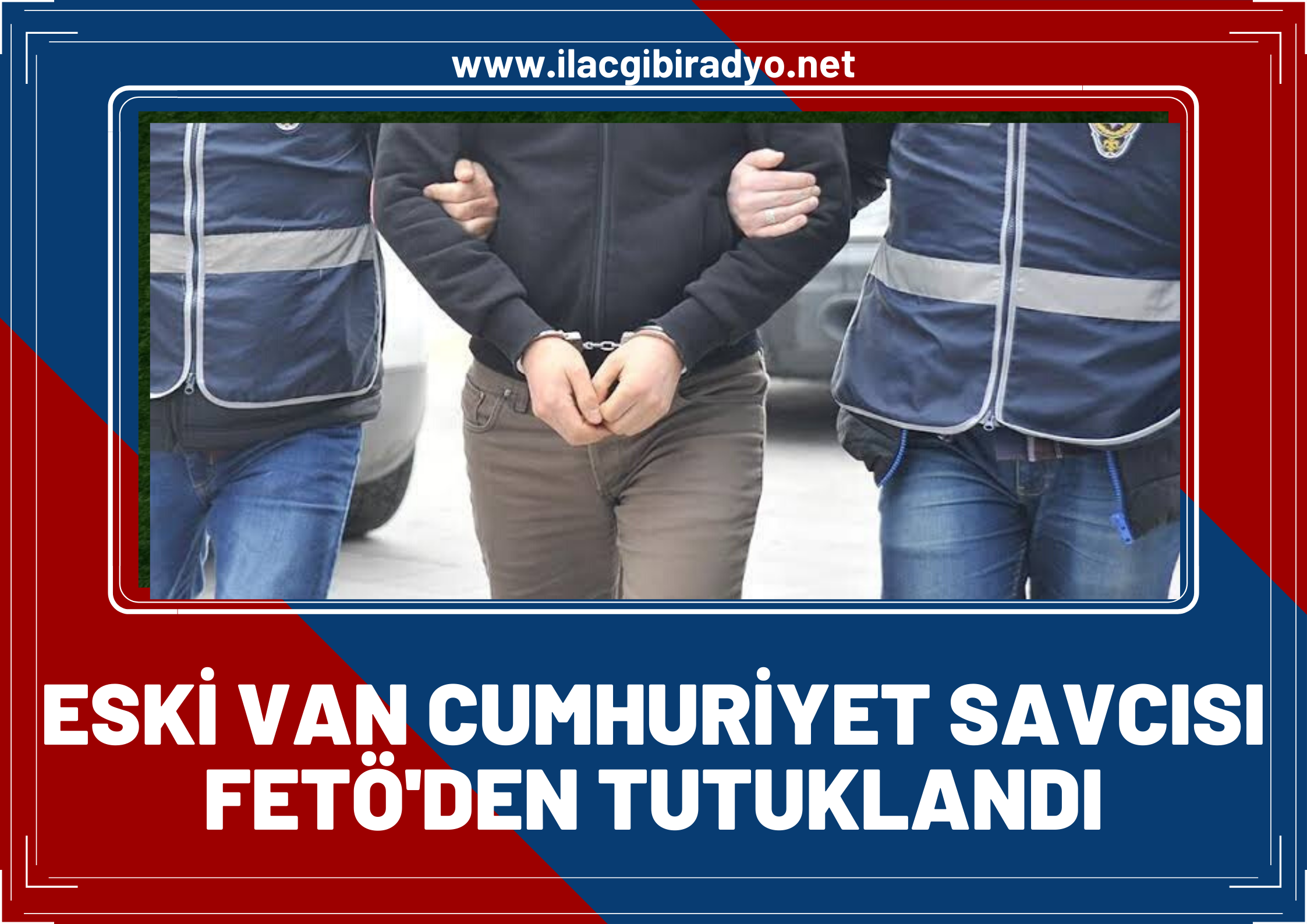 Eski Van Cumhuriyet Savcısı'na 10 yıl hapis cezası!