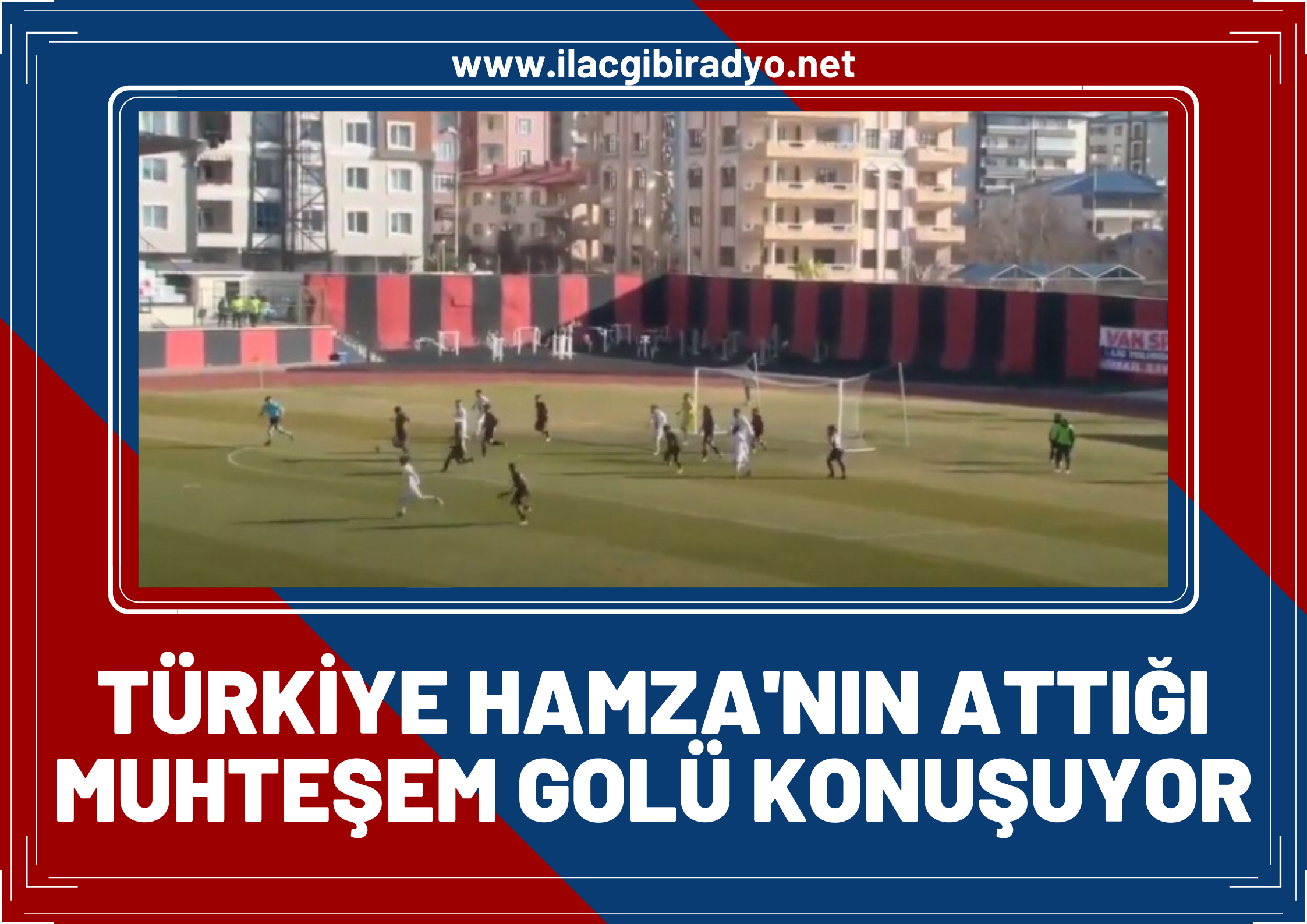 Türkiye, Hamza’nın attığı muhteşem golü konuşuyor