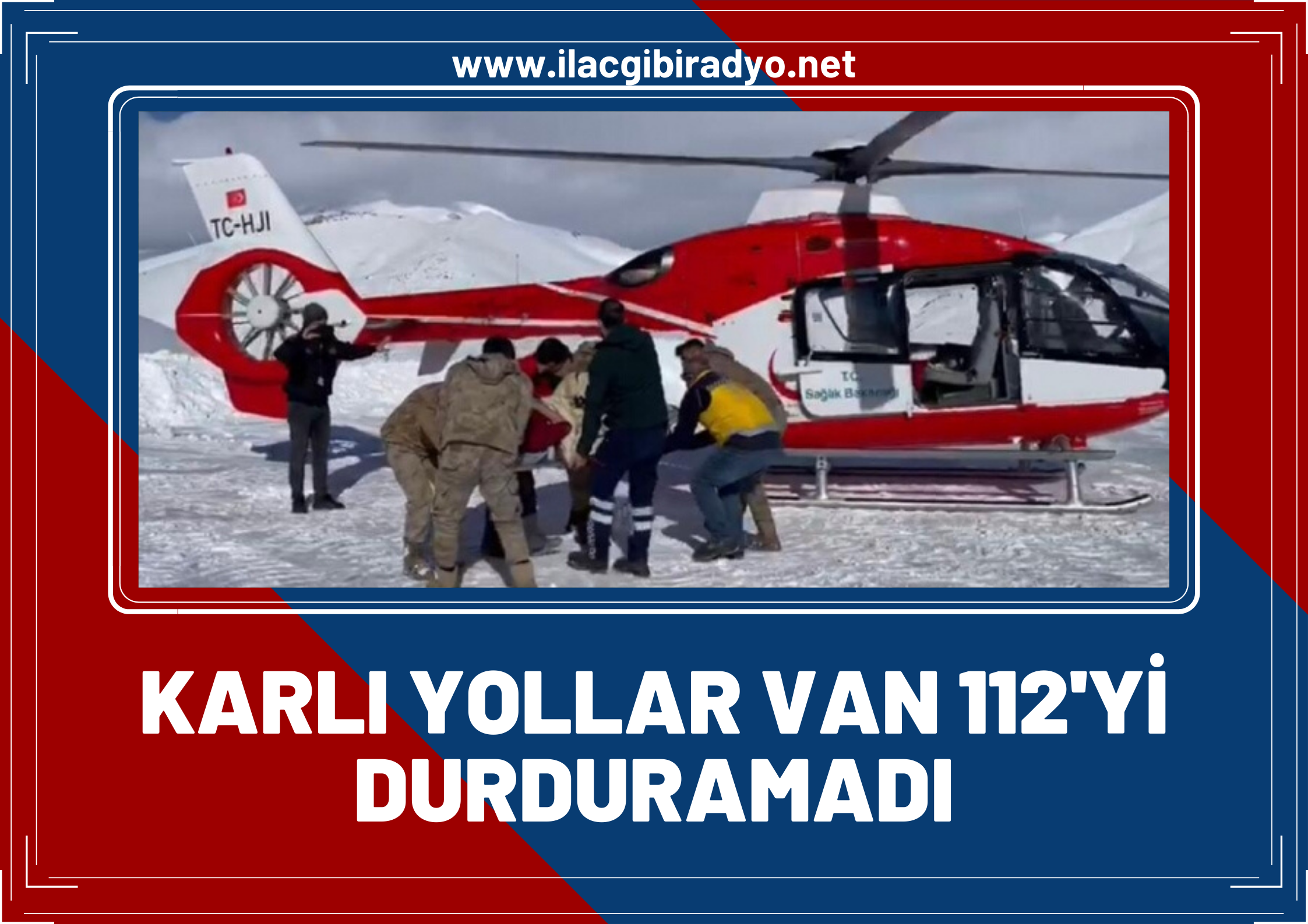 ‘Kar’ Karabet Tünelini kapadı… Helikopter Ambulans Anne ve bebeği için havalandı