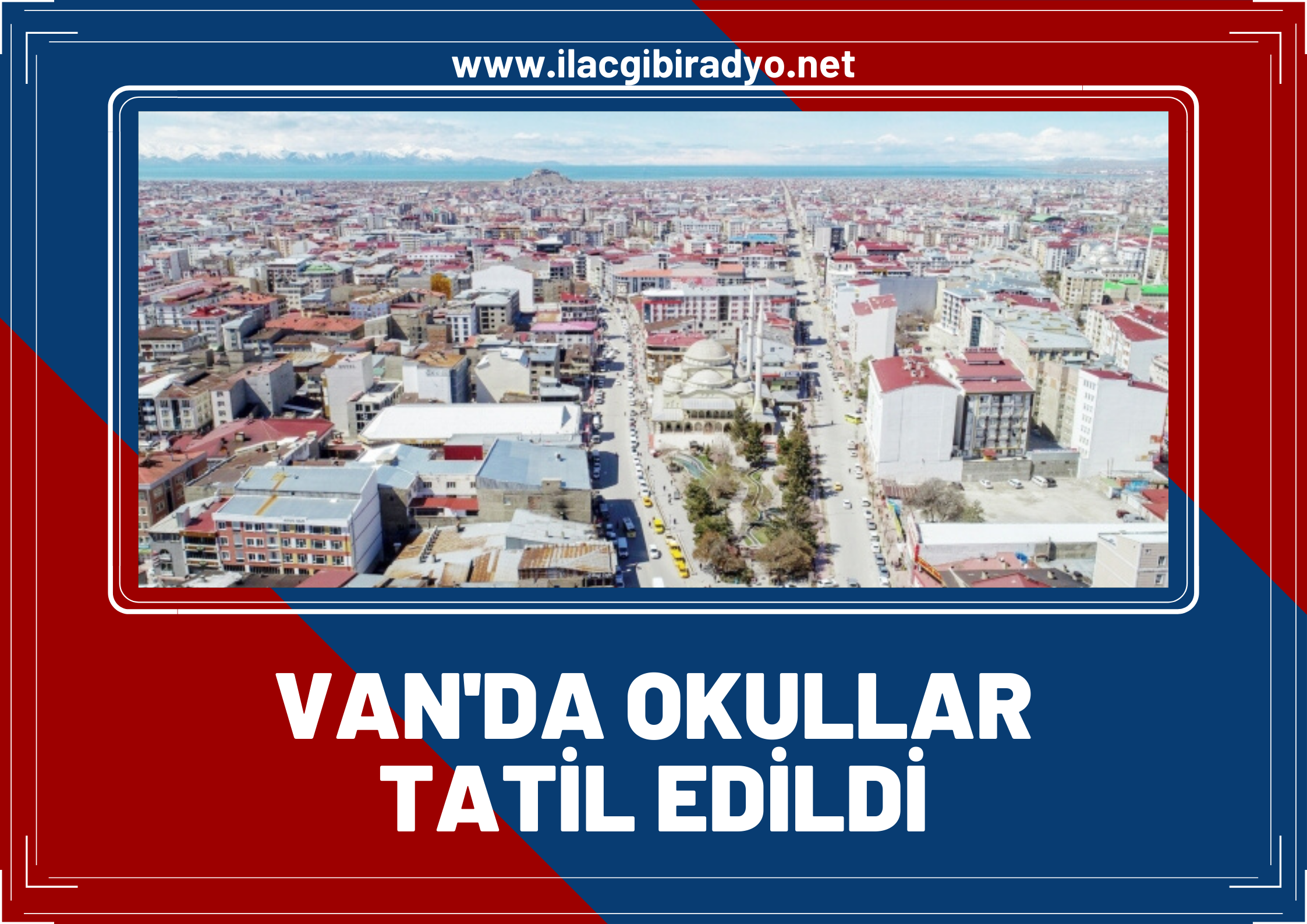 Van'da okullar tatil edildi!