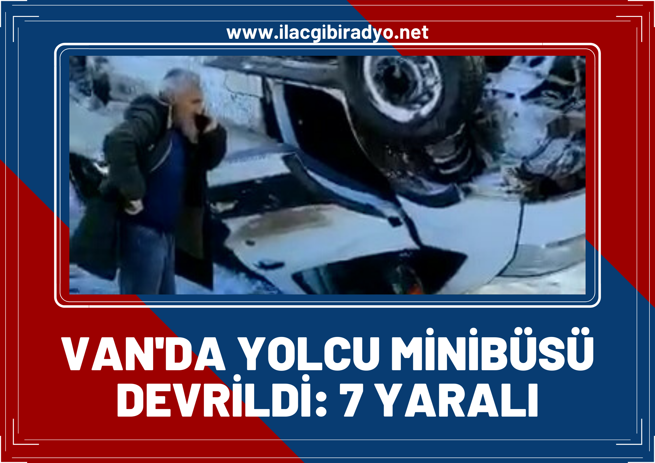 Van’da trafik kazası! Yolcu minibüsü devrildi:7 yaralı