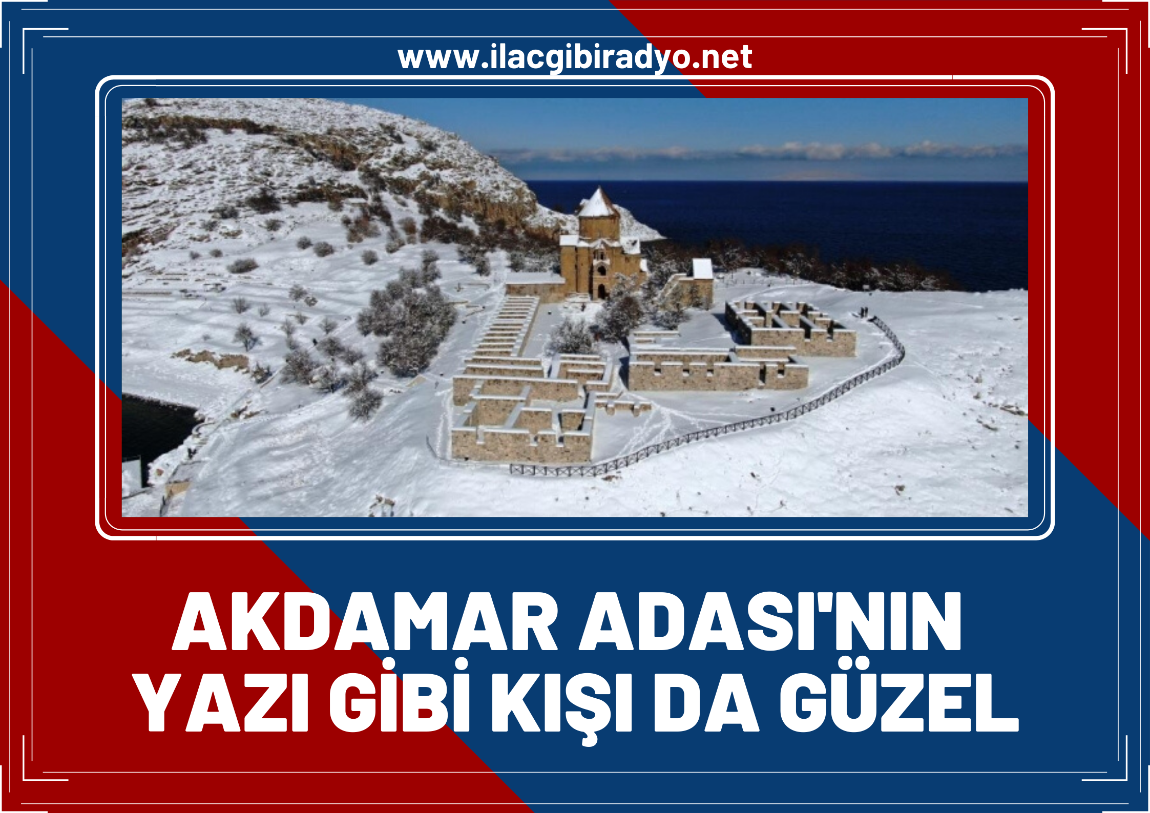 Akdamar Adası, yazı gibi kışı da güzel!