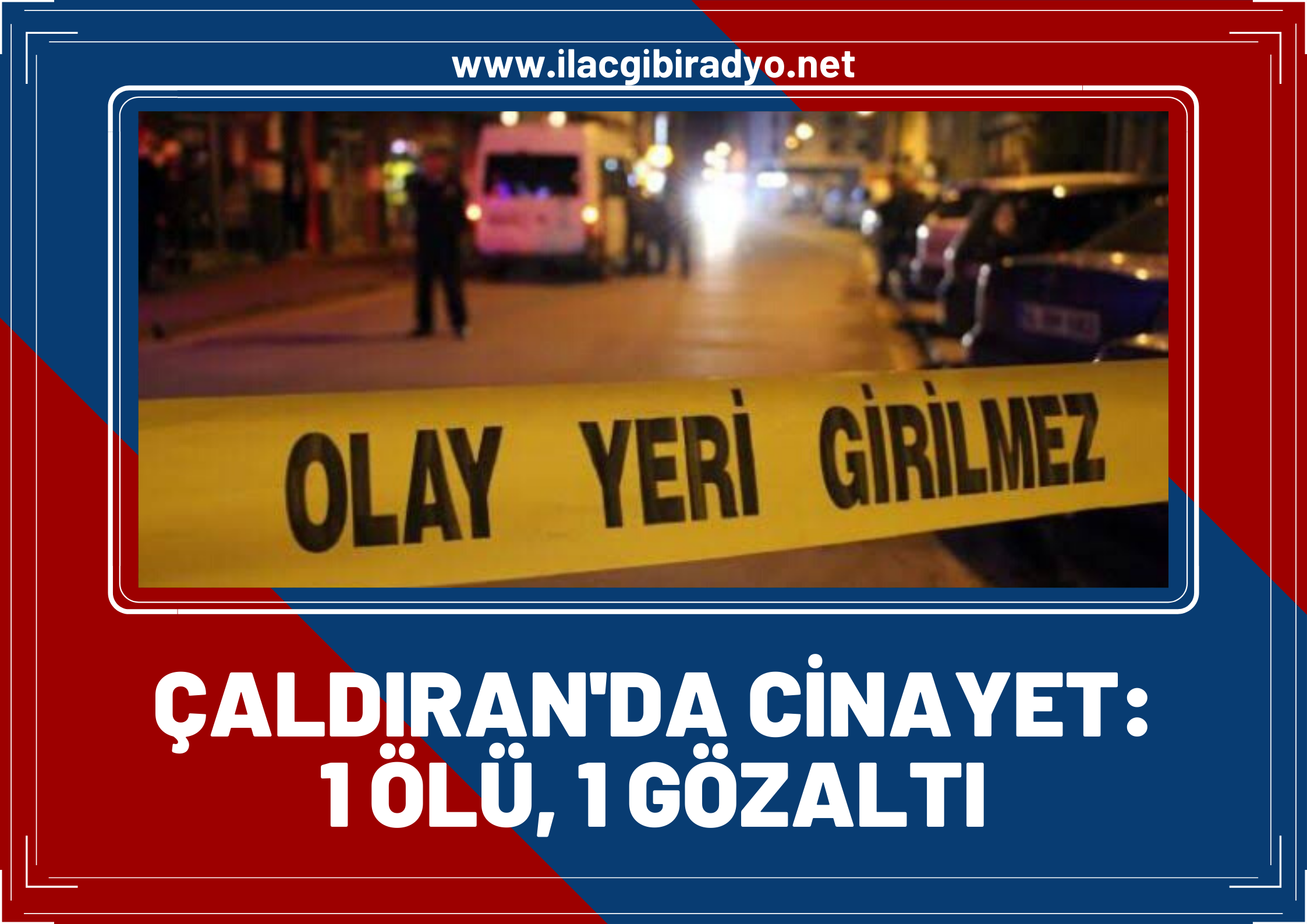 Van’da cinayet: 1 ölü, 1 Gözaltı