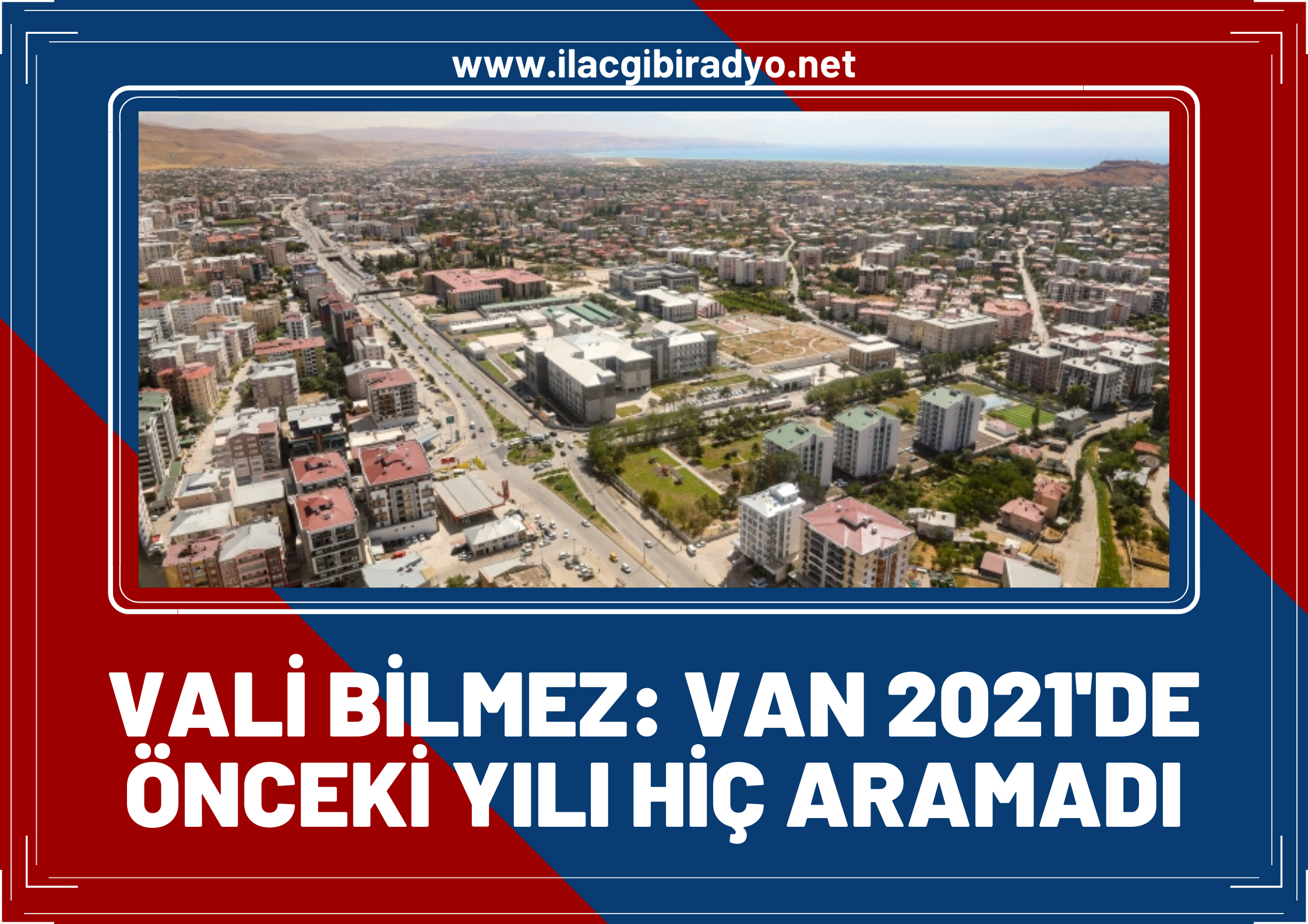 Vali Bilmez, Van’ın 2021 yılını rakamlarla değerlendirdi