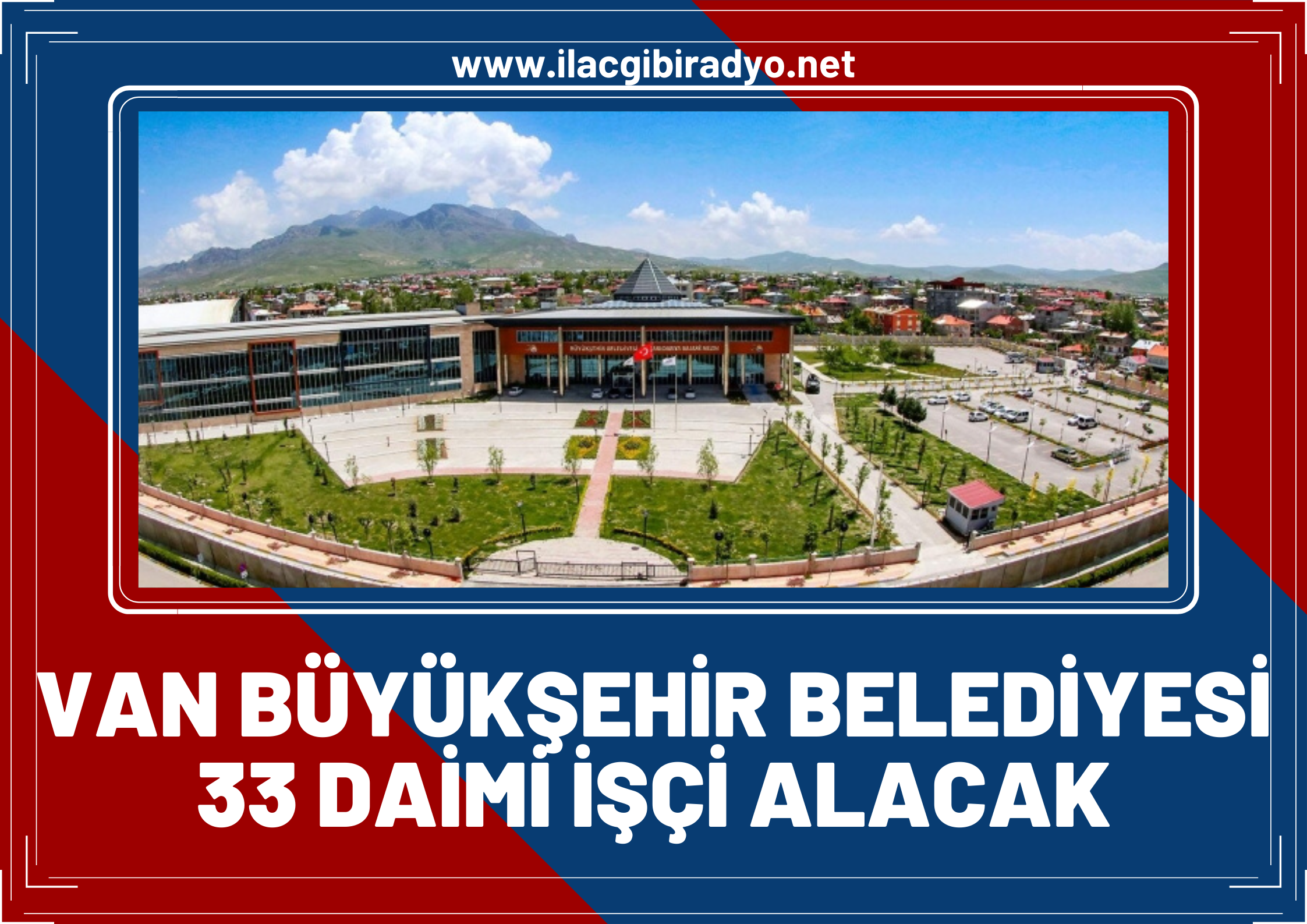 Van Büyükşehir duyurdu! 33 daimi işçi alınacak